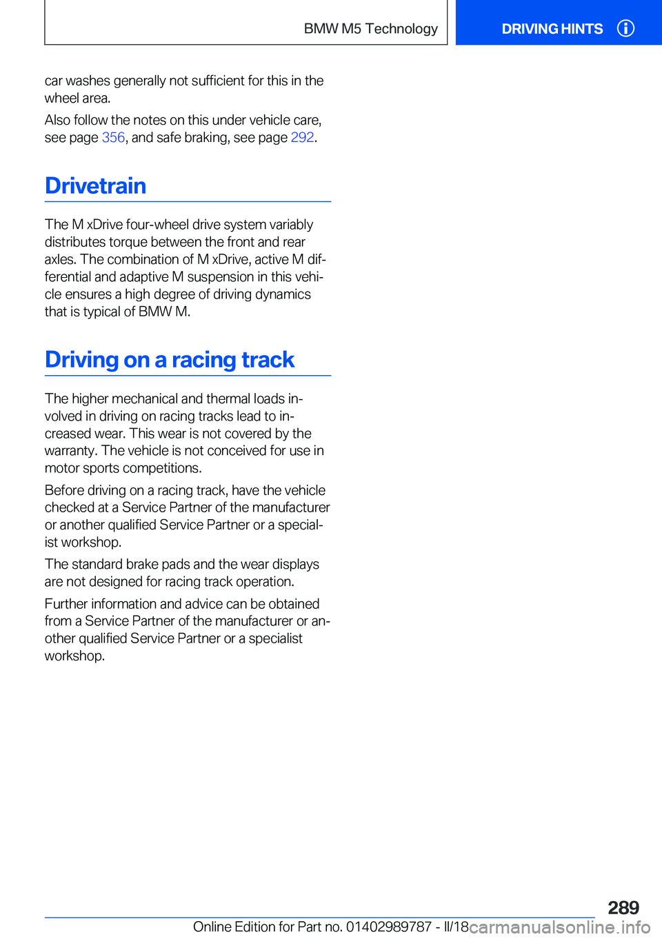 BMW M5 2018  Owners Manual �c�a�r��w�a�s�h�e�s��g�e�n�e�r�a�l�l�y��n�o�t��s�u�f�f�i�c�i�e�n�t��f�o�r��t�h�i�s��i�n��t�h�e�w�h�e�e�l��a�r�e�a�.
�A�l�s�o��f�o�l�l�o�w��t�h�e��n�o�t�e�s��o�n��t�h�i�s��u�n�d�e�r��v�
