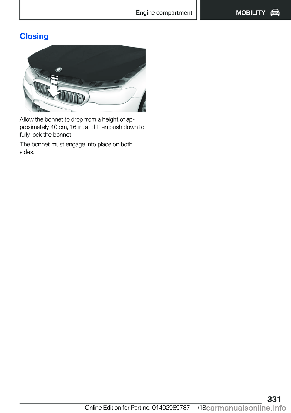 BMW M5 2018  Owners Manual �C�l�o�s�i�n�g
�A�l�l�o�w��t�h�e��b�o�n�n�e�t��t�o��d�r�o�p��f�r�o�m��a��h�e�i�g�h�t��o�f��a�pj
�p�r�o�x�i�m�a�t�e�l�y��4�0��c�m�,��1�6��i�n�,��a�n�d��t�h�e�n��p�u�s�h��d�o�w�n��t�o
