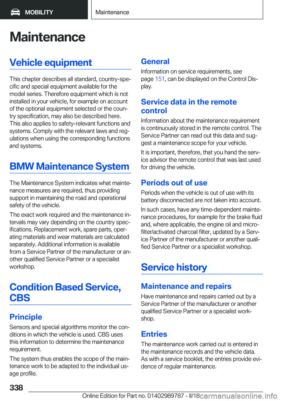 BMW M5 2018  Owners Manual �M�a�i�n�t�e�n�a�n�c�e�V�e�h�i�c�l�e��e�q�u�i�p�m�e�n�t
�T�h�i�s��c�h�a�p�t�e�r��d�e�s�c�r�i�b�e�s��a�l�l��s�t�a�n�d�a�r�d�,��c�o�u�n�t�r�y�-�s�p�ej�c�i�f�i�c��a�n�d��s�p�e�c�i�a�l��e�q�u�i�
