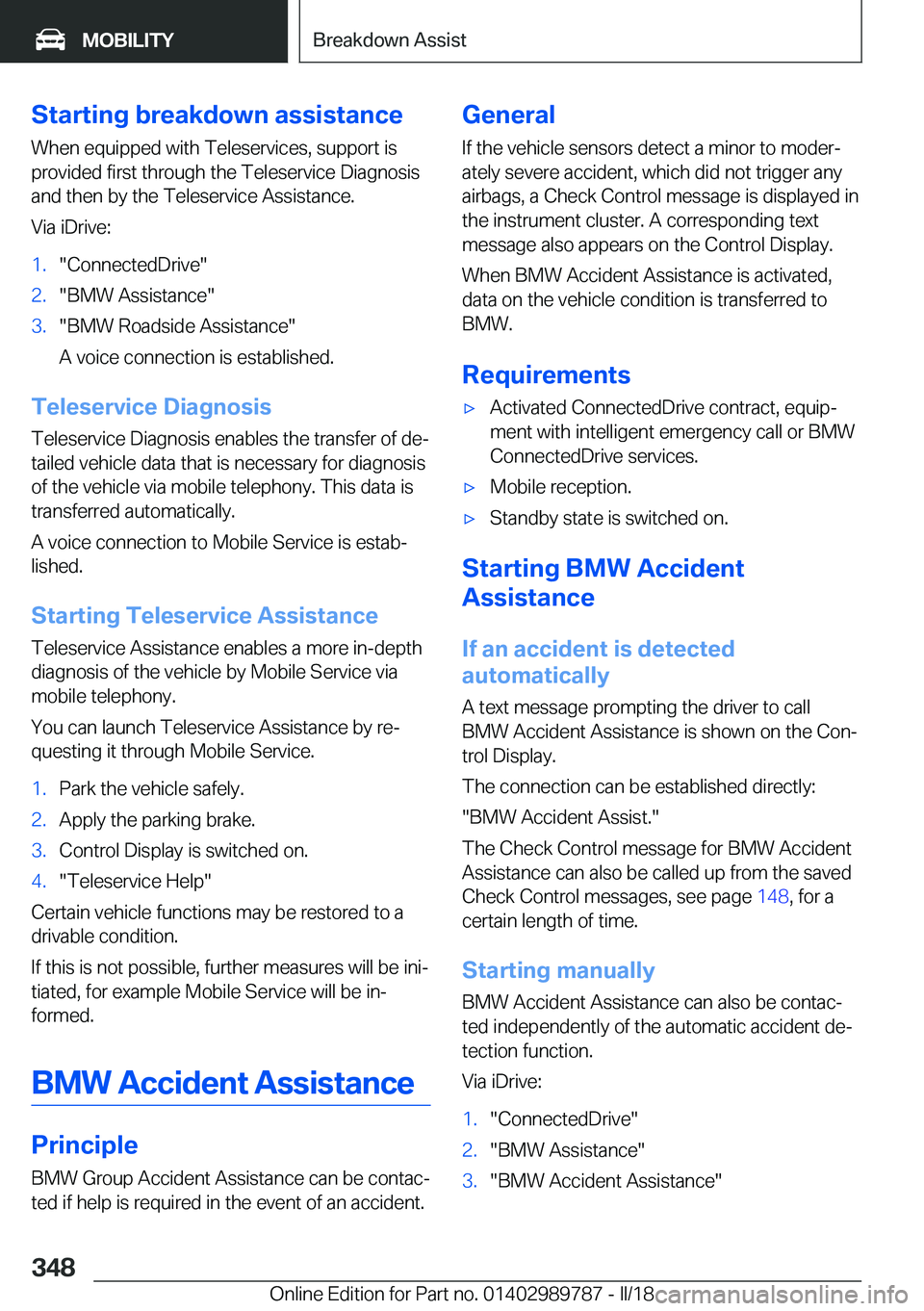 BMW M5 2018  Owners Manual �S�t�a�r�t�i�n�g��b�r�e�a�k�d�o�w�n��a�s�s�i�s�t�a�n�c�e�W�h�e�n��e�q�u�i�p�p�e�d��w�i�t�h��T�e�l�e�s�e�r�v�i�c�e�s�,��s�u�p�p�o�r�t��i�s
�p�r�o�v�i�d�e�d��f�i�r�s�t��t�h�r�o�u�g�h��t�h�e��
