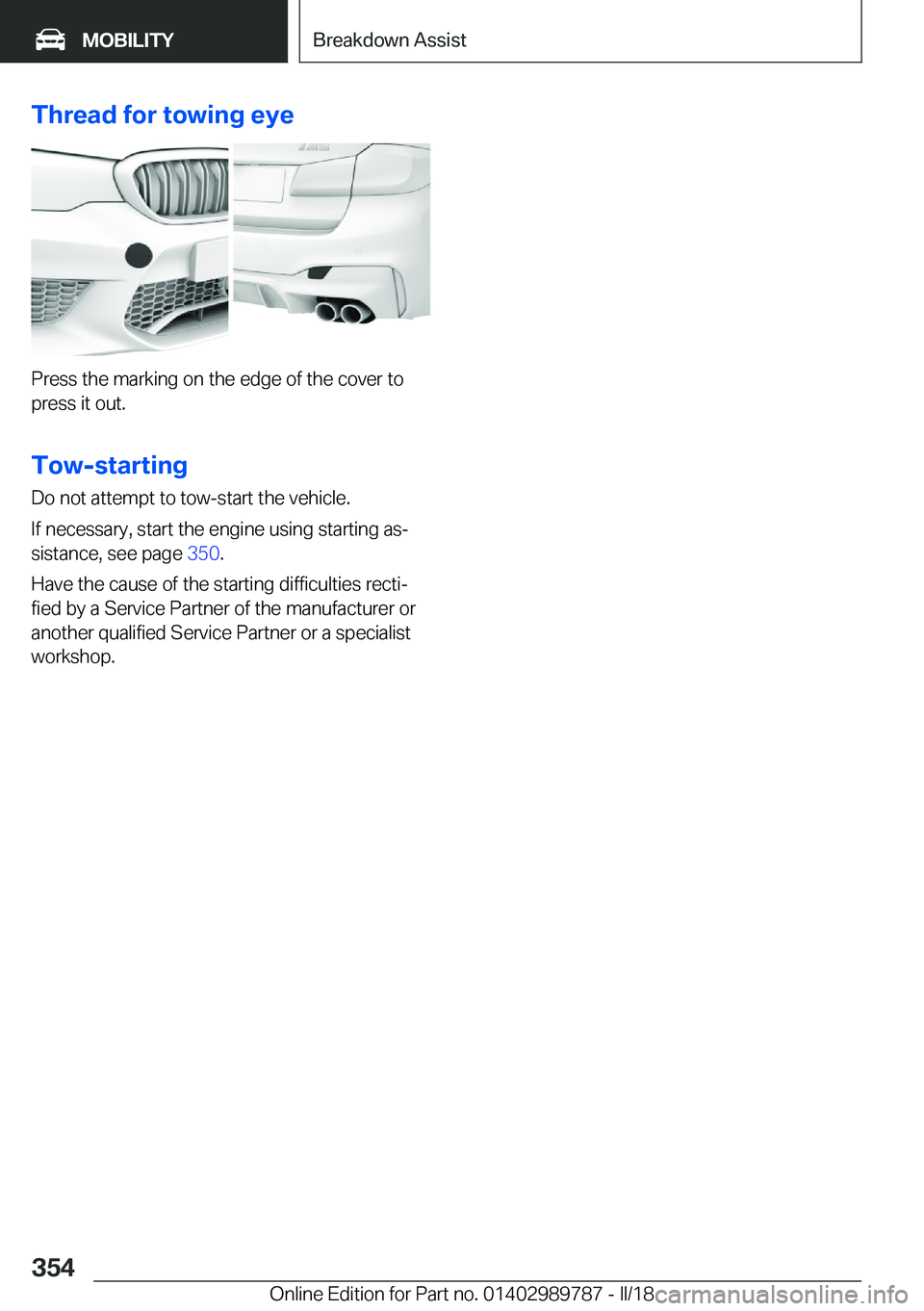 BMW M5 2018  Owners Manual �T�h�r�e�a�d��f�o�r��t�o�w�i�n�g��e�y�e
�P�r�e�s�s��t�h�e��m�a�r�k�i�n�g��o�n��t�h�e��e�d�g�e��o�f��t�h�e��c�o�v�e�r��t�o�p�r�e�s�s��i�t��o�u�t�.
�T�o�w�-�s�t�a�r�t�i�n�g
�D�o��n�o�t��