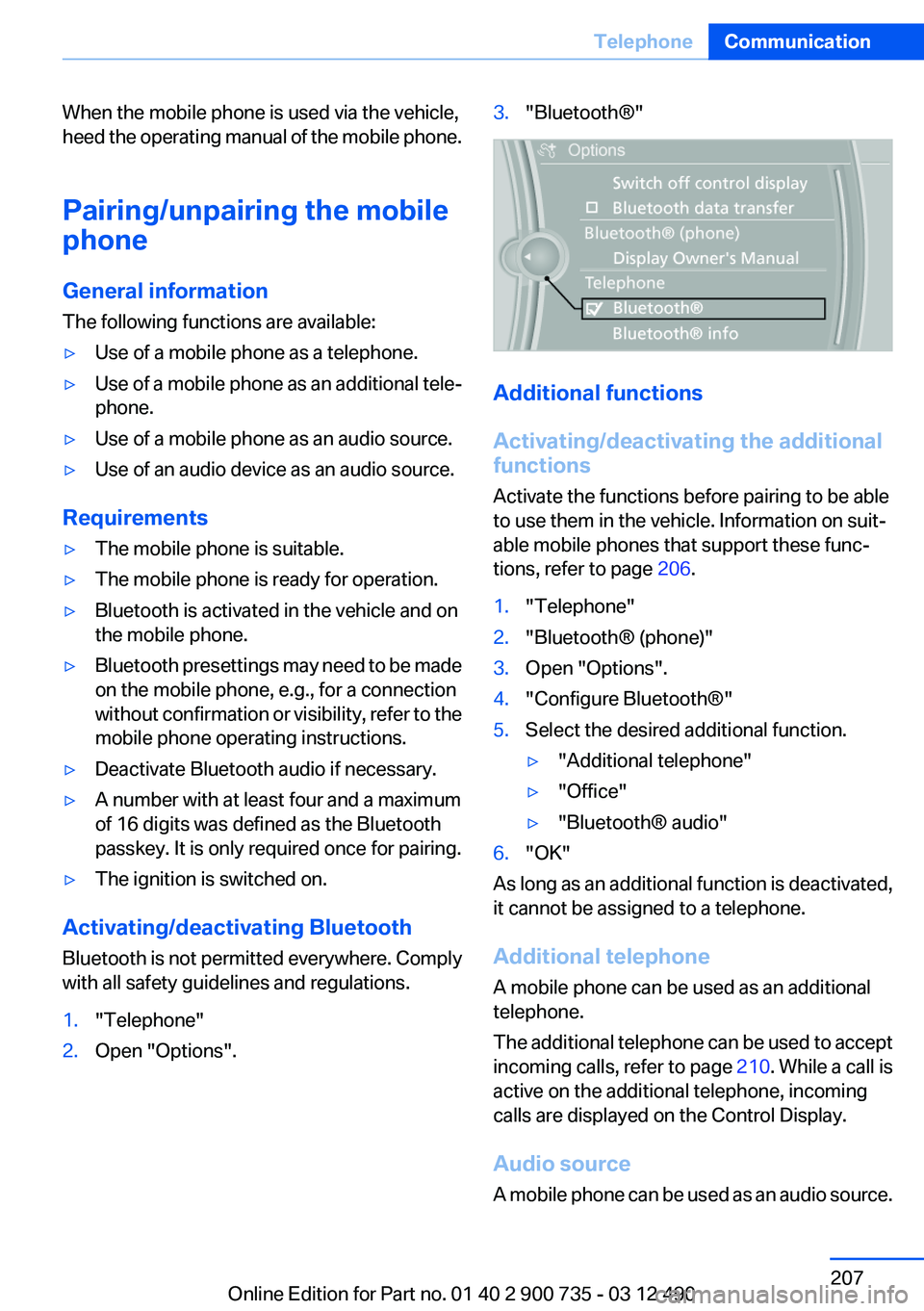 BMW M6 CONVERTIBLE 2012  Owners Manual When the mobile phone is used via the vehicle,
heed the operating manual of the mobile phone.
Pairing/unpairing the mobile
phone
General information
The following functions are available:▷Use of a m