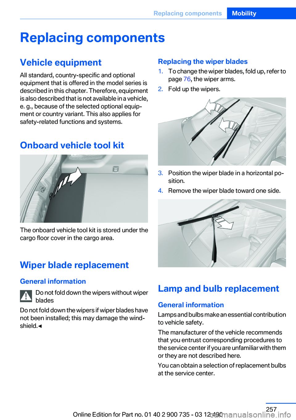 BMW M6 CONVERTIBLE 2012 Owners Manual Replacing componentsVehicle equipment
All standard, country-specific and optional
equipment that is offered in the model series is
described in this chapter. Therefore, equipment
is also described tha BMW M6 CONVERTIBLE 2012 Owners Manual Replacing componentsVehicle equipment
All standard, country-specific and optional
equipment that is offered in the model series is
described in this chapter. Therefore, equipment
is also described tha