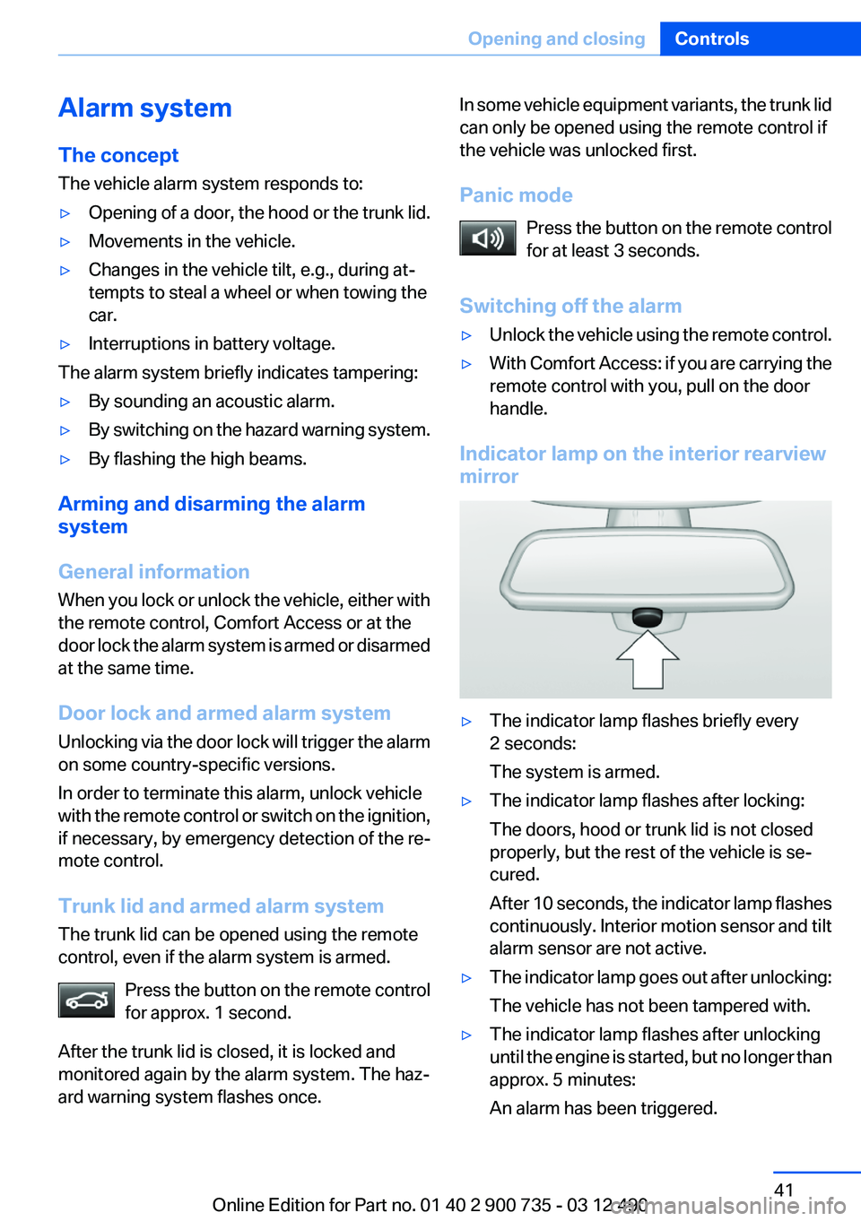 BMW M6 CONVERTIBLE 2012  Owners Manual Alarm system
The concept
The vehicle alarm system responds to:▷Opening of a door, the hood or the trunk lid.▷Movements in the vehicle.▷Changes in the vehicle tilt, e.g., during at‐
tempts to s