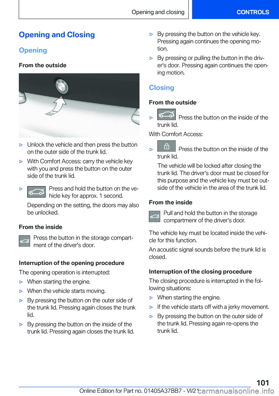 BMW M8 2022  Owners Manual �O�p�e�n�i�n�g��a�n�d��C�l�o�s�i�n�g�O�p�e�n�i�n�g
�F�r�o�m��t�h�e��o�u�t�s�i�d�e'x�U�n�l�o�c�k��t�h�e��v�e�h�i�c�l�e��a�n�d��t�h�e�n��p�r�e�s�s��t�h�e��b�u�t�t�o�n
�o�n��t�h�e��o�u�t