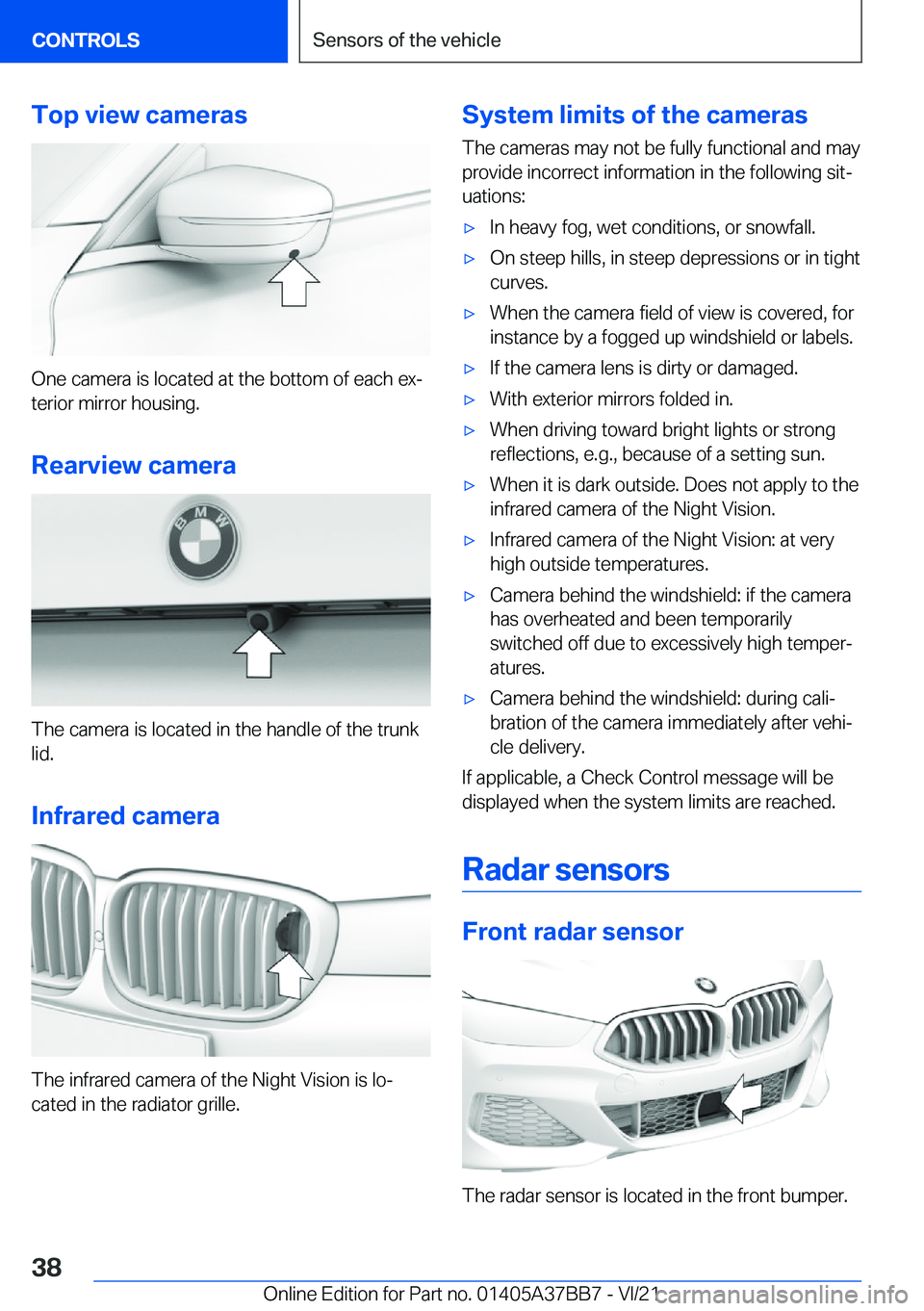 BMW M8 2022 Owners Guide �T�o�p��v�i�e�w��c�a�m�e�r�a�s
�O�n�e��c�a�m�e�r�a��i�s��l�o�c�a�t�e�d��a�t��t�h�e��b�o�t�t�o�m��o�f��e�a�c�h��e�x#j�t�e�r�i�o�r��m�i�r�r�o�r��h�o�u�s�i�n�g�.
�R�e�a�r�v�i�e�w��c�a�m�e�r