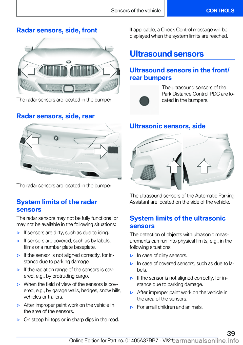 BMW M8 2022 Owners Guide �R�a�d�a�r��s�e�n�s�o�r�s�,��s�i�d�e�,��f�r�o�n�t
�T�h�e��r�a�d�a�r��s�e�n�s�o�r�s��a�r�e��l�o�c�a�t�e�d��i�n��t�h�e��b�u�m�p�e�r�.
�R�a�d�a�r��s�e�n�s�o�r�s�,��s�i�d�e�,��r�e�a�r
�T�h�e�