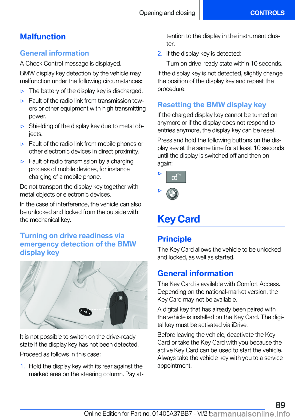 BMW M8 2022 Manual Online �M�a�l�f�u�n�c�t�i�o�n
�G�e�n�e�r�a�l��i�n�f�o�r�m�a�t�i�o�n �A��C�h�e�c�k��C�o�n�t�r�o�l��m�e�s�s�a�g�e��i�s��d�i�s�p�l�a�y�e�d�.
�B�M�W��d�i�s�p�l�a�y��k�e�y��d�e�t�e�c�t�i�o�n��b�y��t�h�