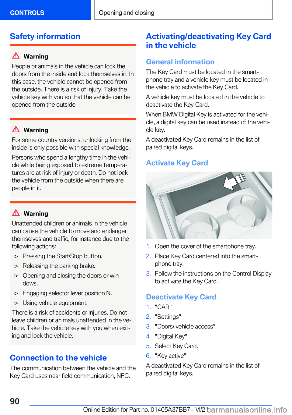 BMW M8 2022 Manual Online �S�a�f�e�t�y��i�n�f�o�r�m�a�t�i�o�n
�W�a�r�n�i�n�g
�P�e�o�p�l�e��o�r��a�n�i�m�a�l�s��i�n��t�h�e��v�e�h�i�c�l�e��c�a�n��l�o�c�k��t�h�e
�d�o�o�r�s��f�r�o�m��t�h�e��i�n�s�i�d�e��a�n�d��l�o�