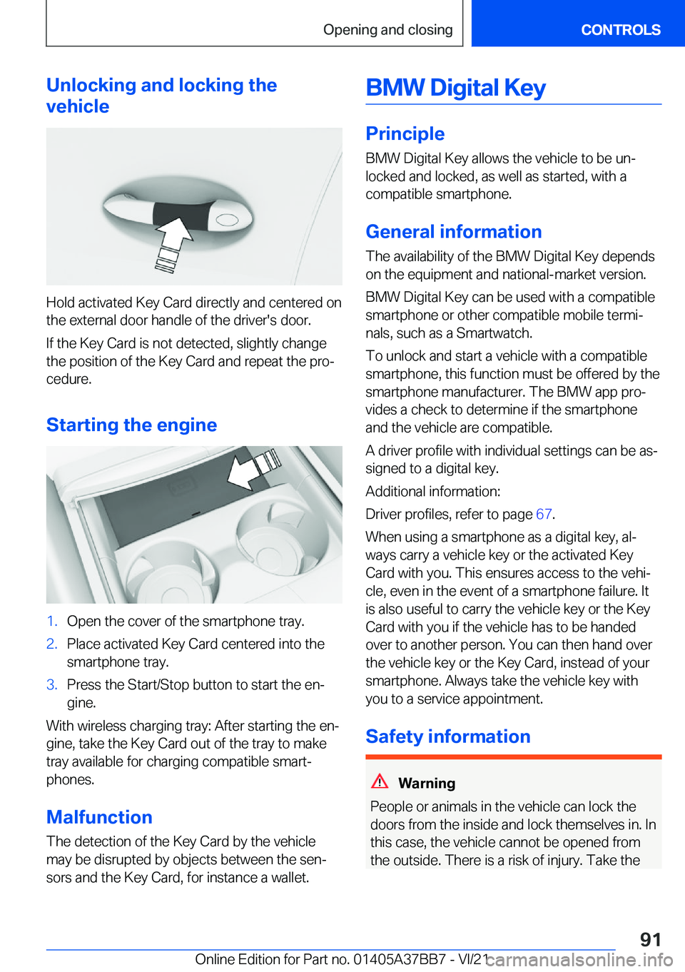 BMW M8 2022  Owners Manual �U�n�l�o�c�k�i�n�g��a�n�d��l�o�c�k�i�n�g��t�h�e
�v�e�h�i�c�l�e
�H�o�l�d��a�c�t�i�v�a�t�e�d��K�e�y��C�a�r�d��d�i�r�e�c�t�l�y��a�n�d��c�e�n�t�e�r�e�d��o�n �t�h�e��e�x�t�e�r�n�a�l��d�o�o�r��