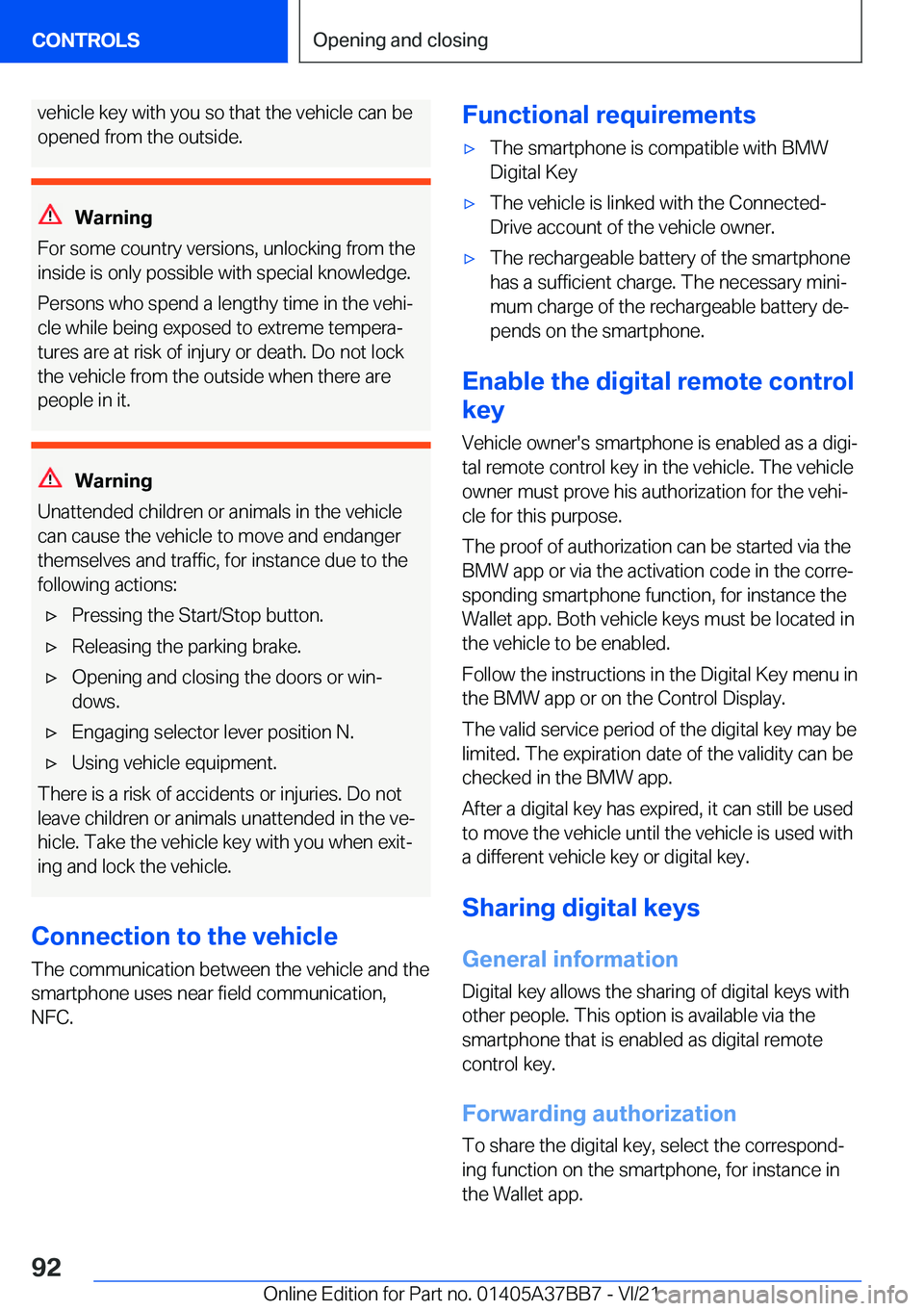 BMW M8 2022  Owners Manual �v�e�h�i�c�l�e��k�e�y��w�i�t�h��y�o�u��s�o��t�h�a�t��t�h�e��v�e�h�i�c�l�e��c�a�n��b�e�o�p�e�n�e�d��f�r�o�m��t�h�e��o�u�t�s�i�d�e�.
�W�a�r�n�i�n�g
�F�o�r��s�o�m�e��c�o�u�n�t�r�y��v�e�r�s