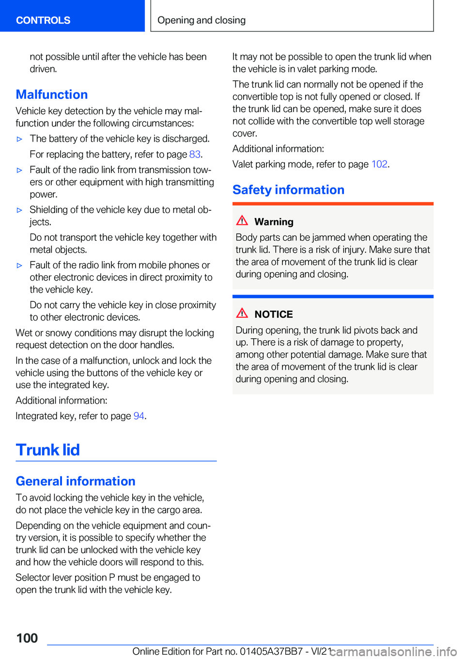 BMW M8 2022  Owners Manual �n�o�t��p�o�s�s�i�b�l�e��u�n�t�i�l��a�f�t�e�r��t�h�e��v�e�h�i�c�l�e��h�a�s��b�e�e�n�d�r�i�v�e�n�.
�M�a�l�f�u�n�c�t�i�o�n
�V�e�h�i�c�l�e��k�e�y��d�e�t�e�c�t�i�o�n��b�y��t�h�e��v�e�h�i�c�l�e