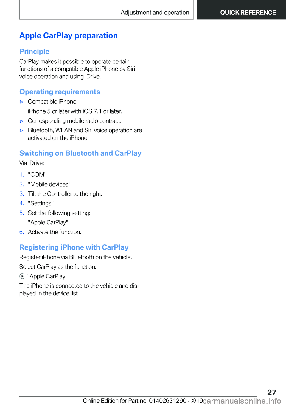 BMW M8 2020 Owners Manual �A�p�p�l�e��C�a�r�P�l�a�y��p�r�e�p�a�r�a�t�i�o�n�P�r�i�n�c�i�p�l�e
�C�a�r�P�l�a�y��m�a�k�e�s��i�t��p�o�s�s�i�b�l�e��t�o��o�p�e�r�a�t�e��c�e�r�t�a�i�n �f�u�n�c�t�i�o�n�s��o�f��a��c�o�m�p�a�t