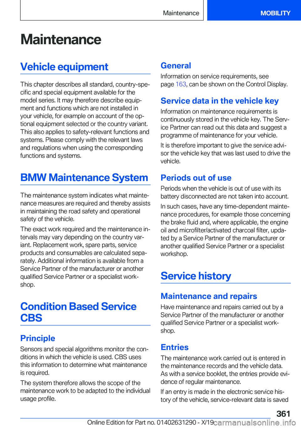 BMW M8 2020  Owners Manual �M�a�i�n�t�e�n�a�n�c�e�V�e�h�i�c�l�e��e�q�u�i�p�m�e�n�t
�T�h�i�s��c�h�a�p�t�e�r��d�e�s�c�r�i�b�e�s��a�l�l��s�t�a�n�d�a�r�d�,��c�o�u�n�t�r�y�-�s�p�ej�c�i�f�i�c��a�n�d��s�p�e�c�i�a�l��e�q�u�i�