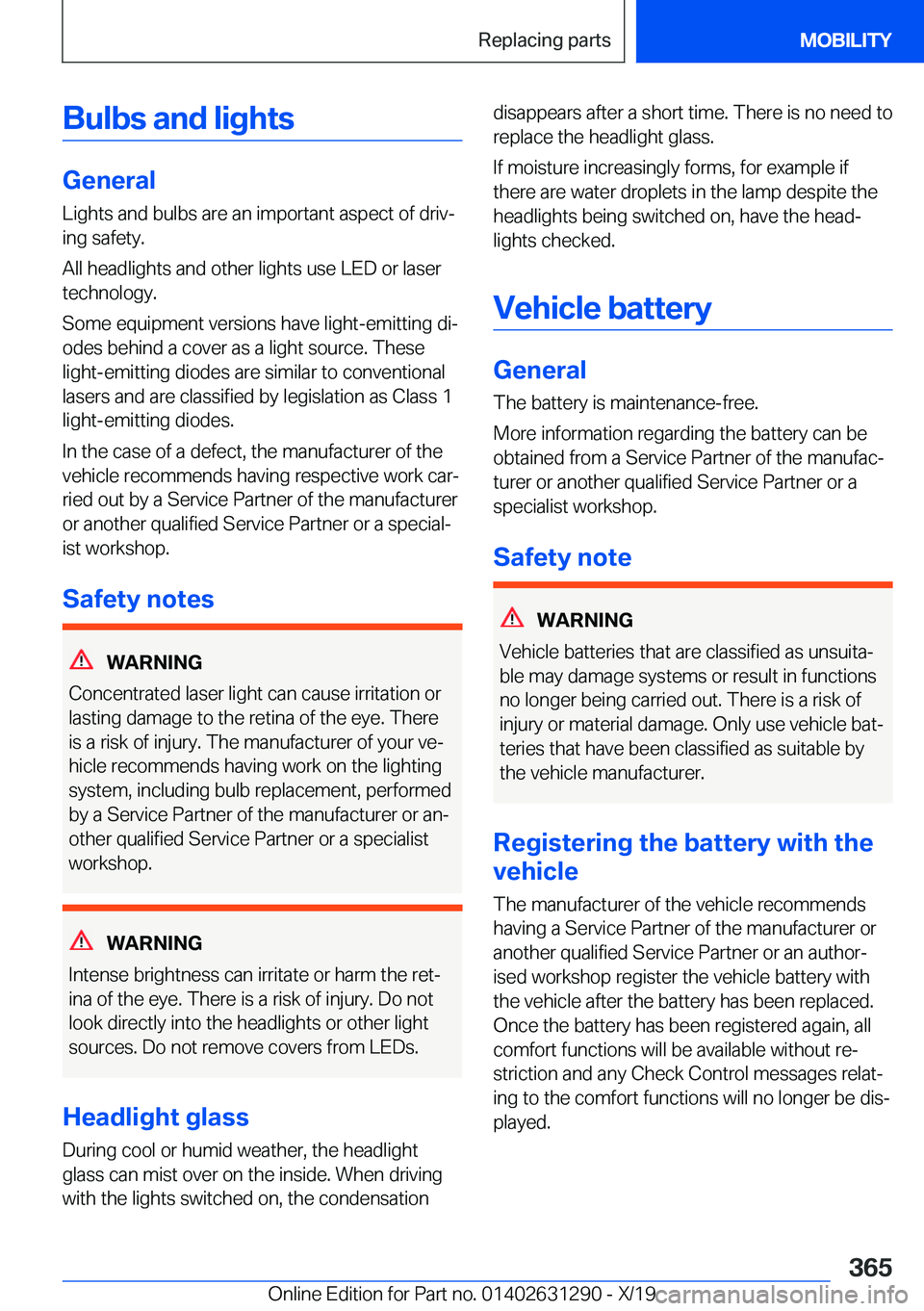 BMW M8 2020  Owners Manual �B�u�l�b�s��a�n�d��l�i�g�h�t�s
�G�e�n�e�r�a�l�L�i�g�h�t�s��a�n�d��b�u�l�b�s��a�r�e��a�n��i�m�p�o�r�t�a�n�t��a�s�p�e�c�t��o�f��d�r�i�vj�i�n�g��s�a�f�e�t�y�.
�A�l�l��h�e�a�d�l�i�g�h�t�s��a