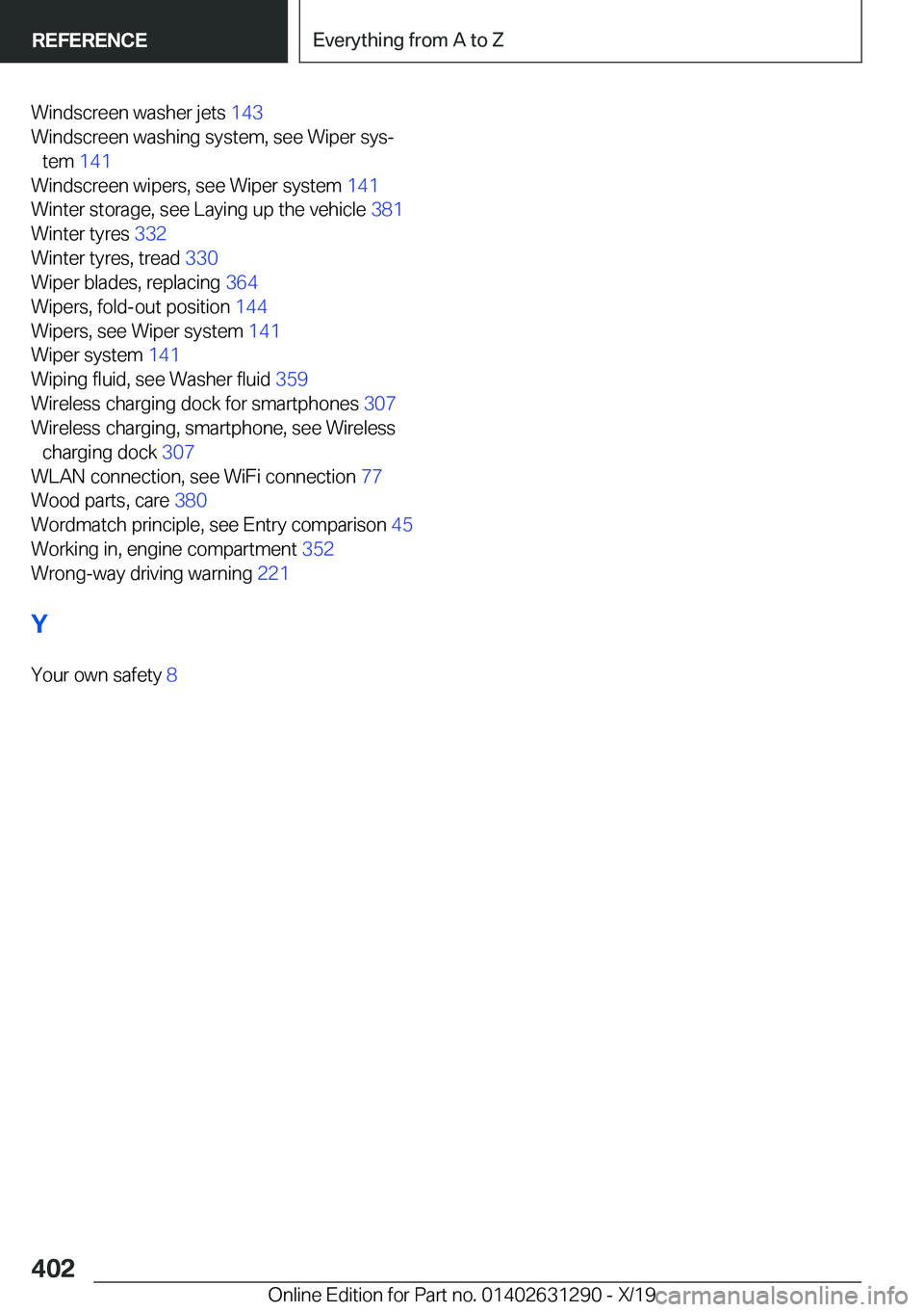 BMW M8 2020  Owners Manual �W�i�n�d�s�c�r�e�e�n��w�a�s�h�e�r��j�e�t�s��1�4�3�
�W�i�n�d�s�c�r�e�e�n��w�a�s�h�i�n�g��s�y�s�t�e�m�,��s�e�e��W�i�p�e�r��s�y�sj �t�e�m� �1�4�1�
�W�i�n�d�s�c�r�e�e�n��w�i�p�e�r�s�,��s�e�e