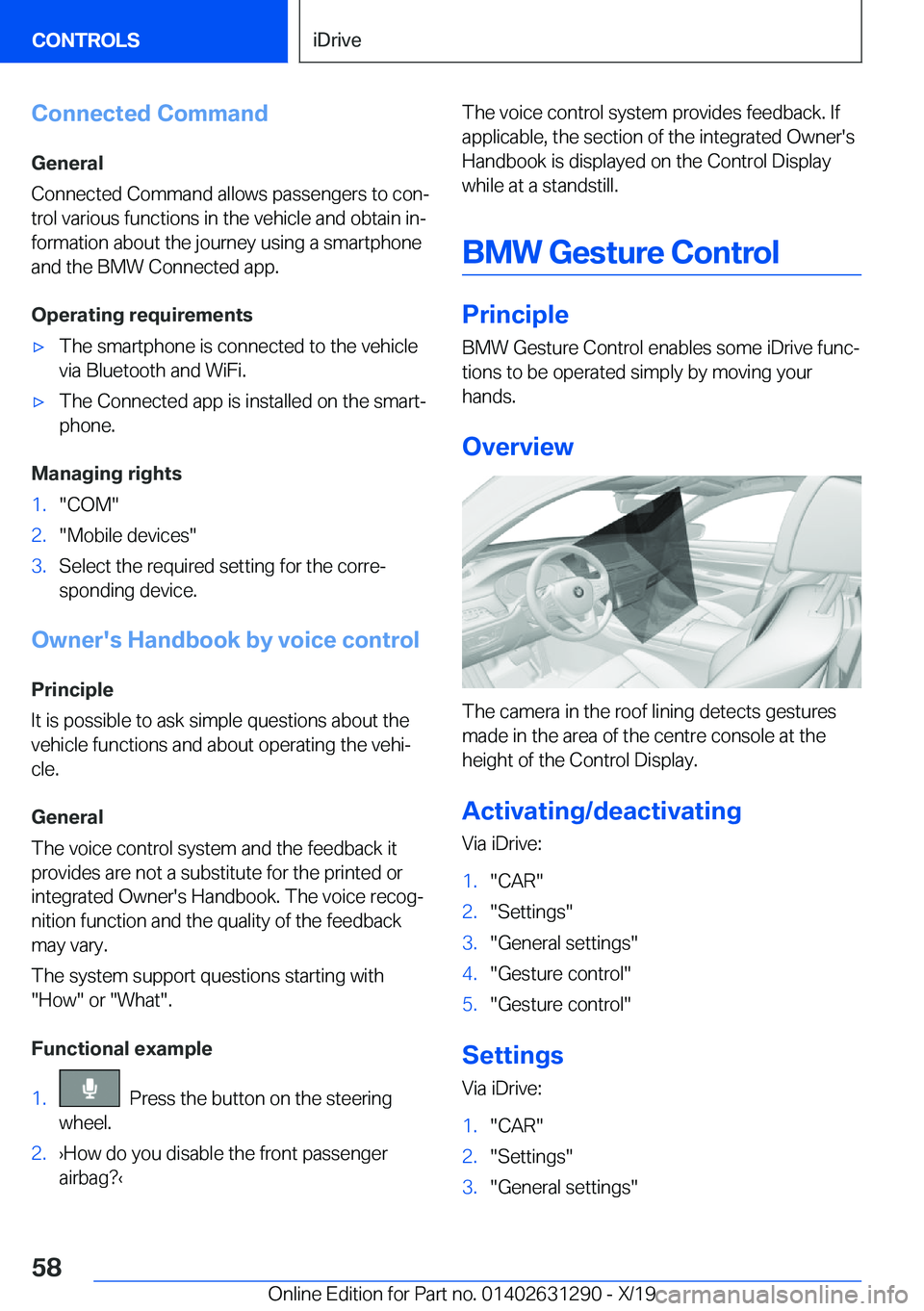 BMW M8 2020 Workshop Manual �C�o�n�n�e�c�t�e�d��C�o�m�m�a�n�d
�G�e�n�e�r�a�l
�C�o�n�n�e�c�t�e�d��C�o�m�m�a�n�d��a�l�l�o�w�s��p�a�s�s�e�n�g�e�r�s��t�o��c�o�nj �t�r�o�l��v�a�r�i�o�u�s��f�u�n�c�t�i�o�n�s��i�n��t�h�e��v�