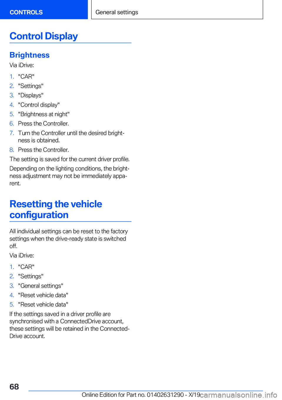 BMW M8 2020 Repair Manual �C�o�n�t�r�o�l��D�i�s�p�l�a�y
�B�r�i�g�h�t�n�e�s�s�V�i�a��i�D�r�i�v�e�:
�1�.��C�A�R��2�.��S�e�t�t�i�n�g�s��3�.��D�i�s�p�l�a�y�s��4�.��C�o�n�t�r�o�l��d�i�s�p�l�a�y��5�.��B�r�i�g�h�t�n�e�s�s