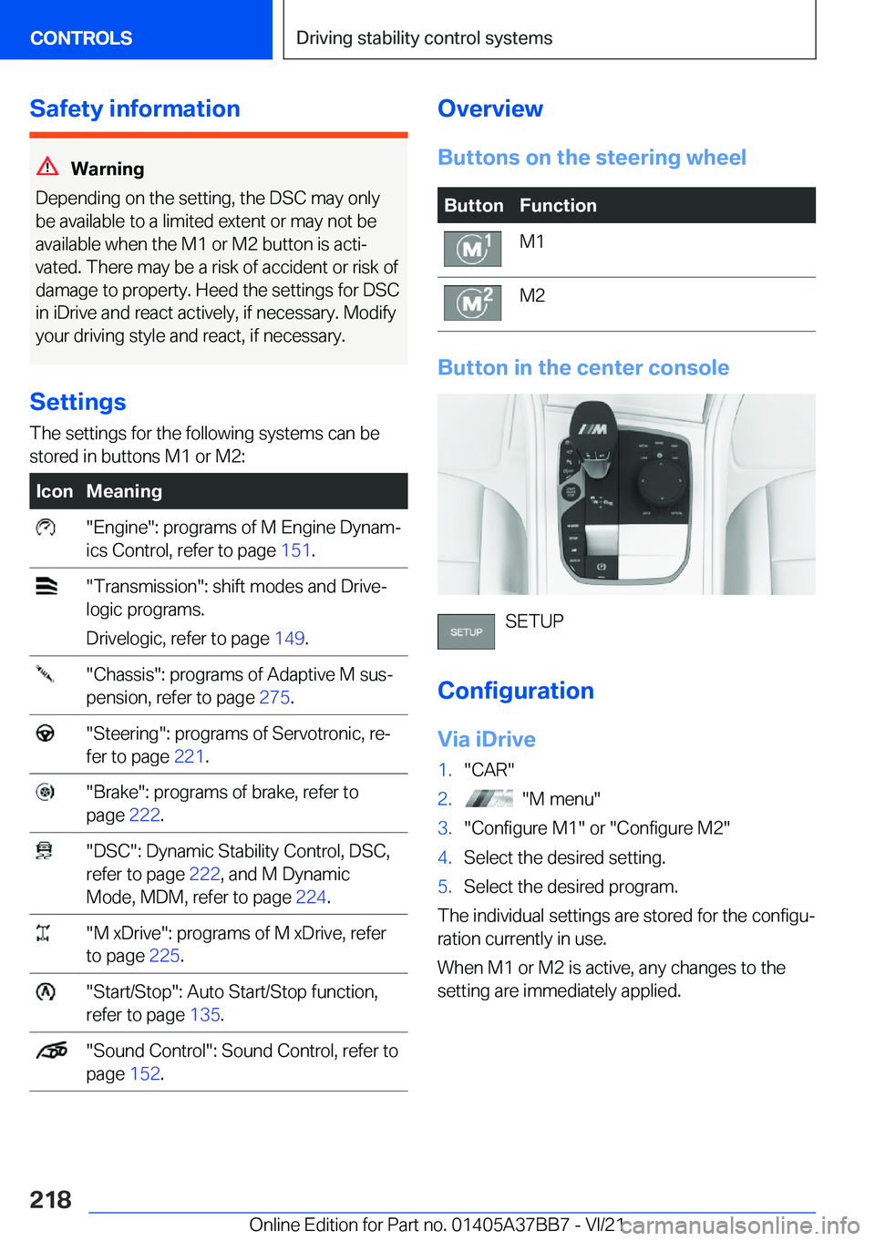 BMW M8 CONVERTIBLE 2022  Owners Manual �S�a�f�e�t�y��i�n�f�o�r�m�a�t�i�o�n
�W�a�r�n�i�n�g
�D�e�p�e�n�d�i�n�g��o�n��t�h�e��s�e�t�t�i�n�g�,��t�h�e��D�S�C��m�a�y��o�n�l�y �b�e��a�v�a�i�l�a�b�l�e��t�o��a��l�i�m�i�t�e�d��e�x�t�e�n�