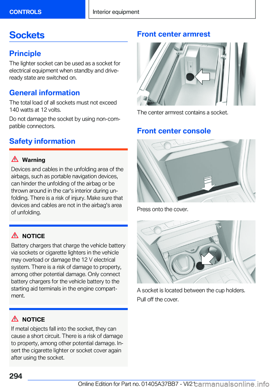 BMW M8 CONVERTIBLE 2022  Owners Manual �S�o�c�k�e�t�s
�P�r�i�n�c�i�p�l�e
�T�h�e��l�i�g�h�t�e�r��s�o�c�k�e�t��c�a�n��b�e��u�s�e�d��a�s��a��s�o�c�k�e�t��f�o�r �e�l�e�c�t�r�i�c�a�l��e�q�u�i�p�m�e�n�t��w�h�e�n��s�t�a�n�d�b�y��a�n�