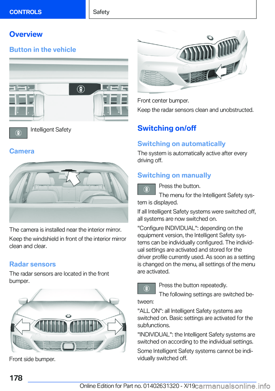 BMW M8 COUPE 2020  Owners Manual �O�v�e�r�v�i�e�w�B�u�t�t�o�n��i�n��t�h�e��v�e�h�i�c�l�e
�I�n�t�e�l�l�i�g�e�n�t��S�a�f�e�t�y
�C�a�m�e�r�a
�T�h�e��c�a�m�e�r�a��i�s��i�n�s�t�a�l�l�e�d��n�e�a�r��t�h�e��i�n�t�e�r�i�o�r��m�i�r�