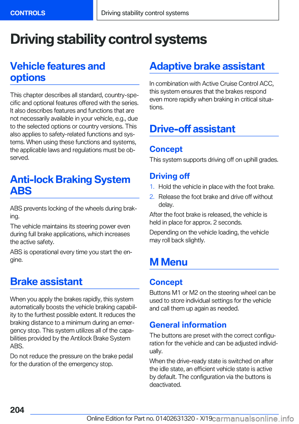 BMW M8 COUPE 2020  Owners Manual �D�r�i�v�i�n�g��s�t�a�b�i�l�i�t�y��c�o�n�t�r�o�l��s�y�s�t�e�m�s�V�e�h�i�c�l�e��f�e�a�t�u�r�e�s��a�n�d�o�p�t�i�o�n�s
�T�h�i�s��c�h�a�p�t�e�r��d�e�s�c�r�i�b�e�s��a�l�l��s�t�a�n�d�a�r�d�,��c�o�