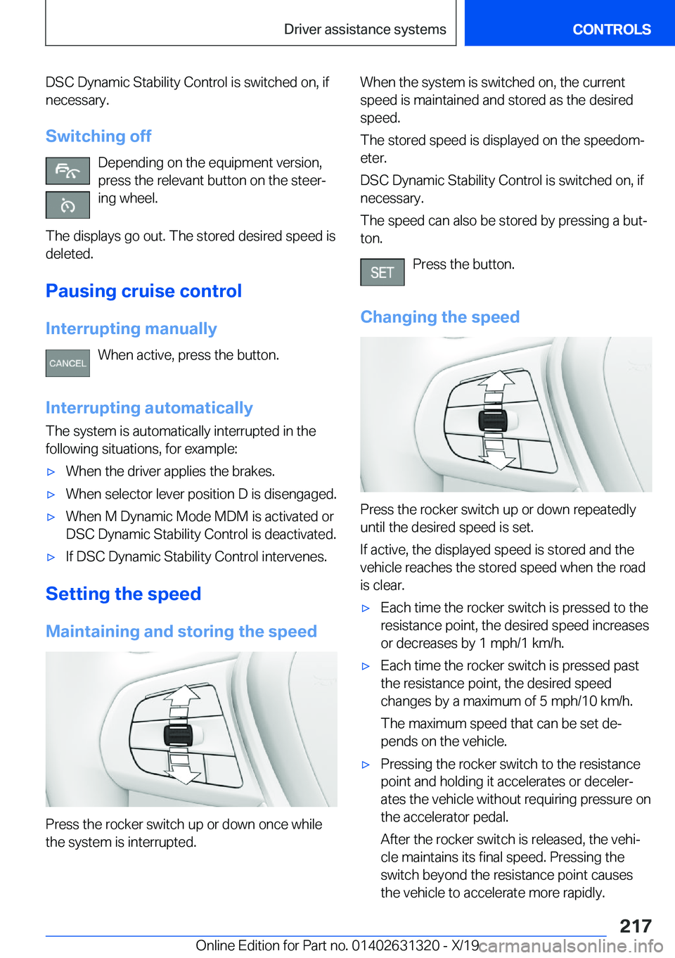 BMW M8 COUPE 2020  Owners Manual �D�S�C��D�y�n�a�m�i�c��S�t�a�b�i�l�i�t�y��C�o�n�t�r�o�l��i�s��s�w�i�t�c�h�e�d��o�n�,��i�f
�n�e�c�e�s�s�a�r�y�.
�S�w�i�t�c�h�i�n�g��o�f�f �D�e�p�e�n�d�i�n�g��o�n��t�h�e��e�q�u�i�p�m�e�n�t��
