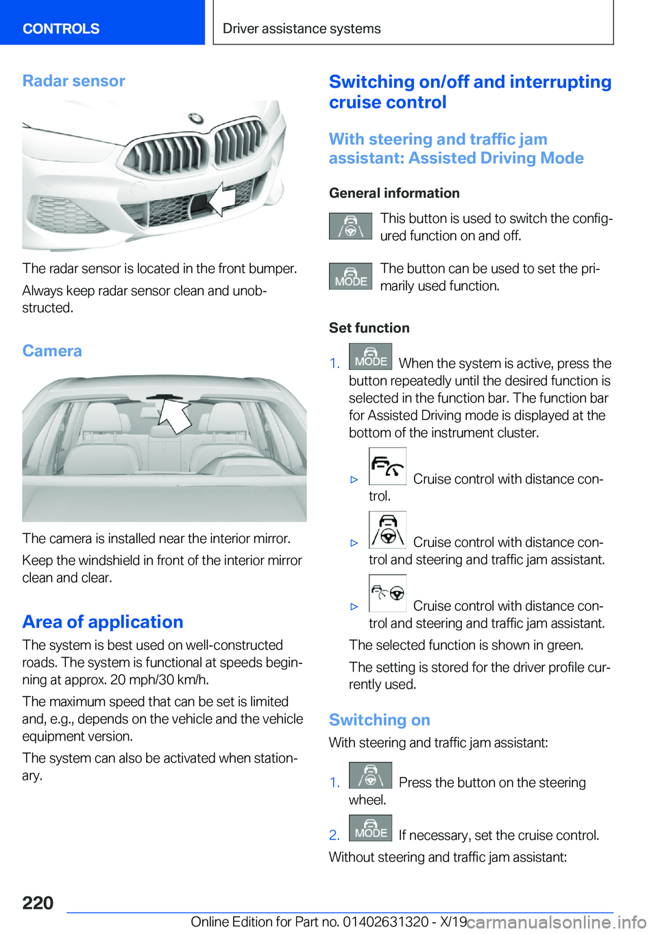BMW M8 COUPE 2020  Owners Manual �R�a�d�a�r��s�e�n�s�o�r
�T�h�e��r�a�d�a�r��s�e�n�s�o�r��i�s��l�o�c�a�t�e�d��i�n��t�h�e��f�r�o�n�t��b�u�m�p�e�r�.�A�l�w�a�y�s��k�e�e�p��r�a�d�a�r��s�e�n�s�o�r��c�l�e�a�n��a�n�d��u�n�o�b#