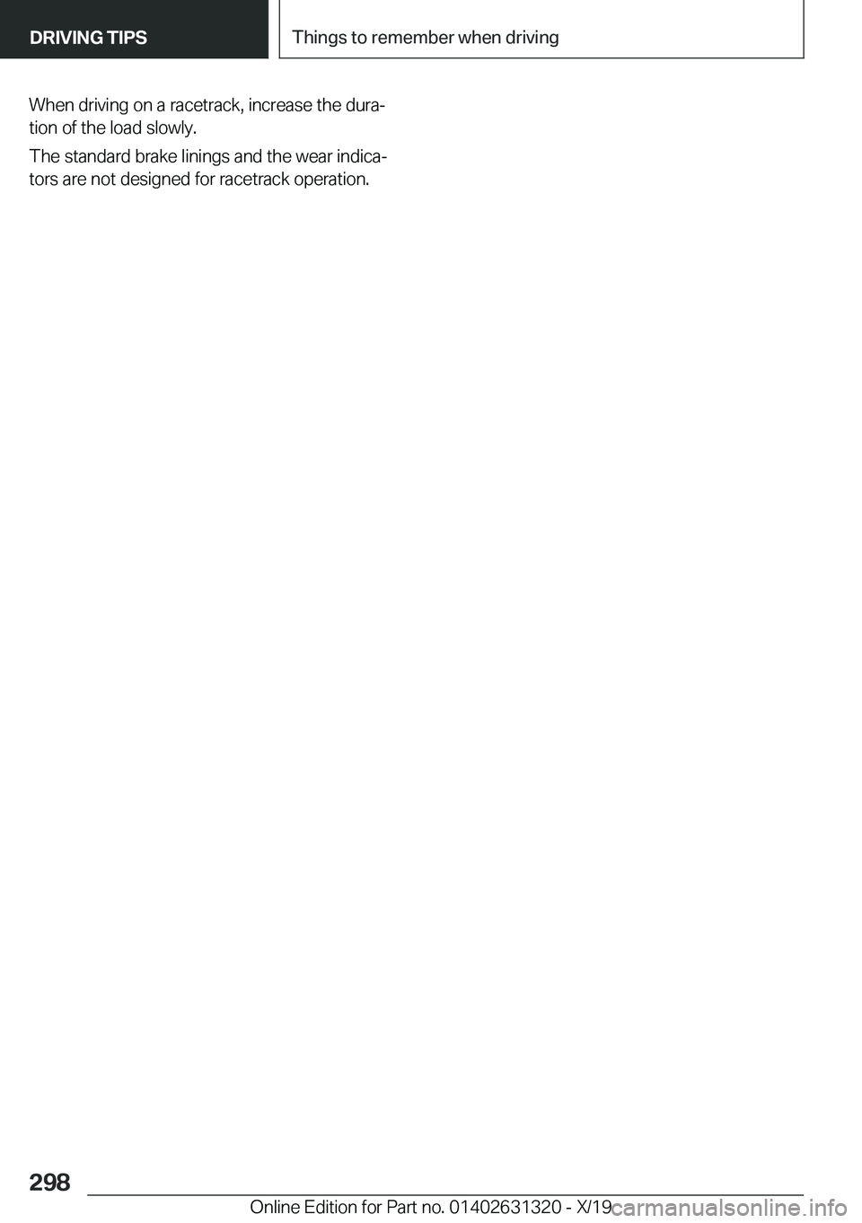 BMW M8 COUPE 2020  Owners Manual �W�h�e�n��d�r�i�v�i�n�g��o�n��a��r�a�c�e�t�r�a�c�k�,��i�n�c�r�e�a�s�e��t�h�e��d�u�r�a#j�t�i�o�n��o�f��t�h�e��l�o�a�d��s�l�o�w�l�y�.
�T�h�e��s�t�a�n�d�a�r�d��b�r�a�k�e��l�i�n�i�n�g�s��a�