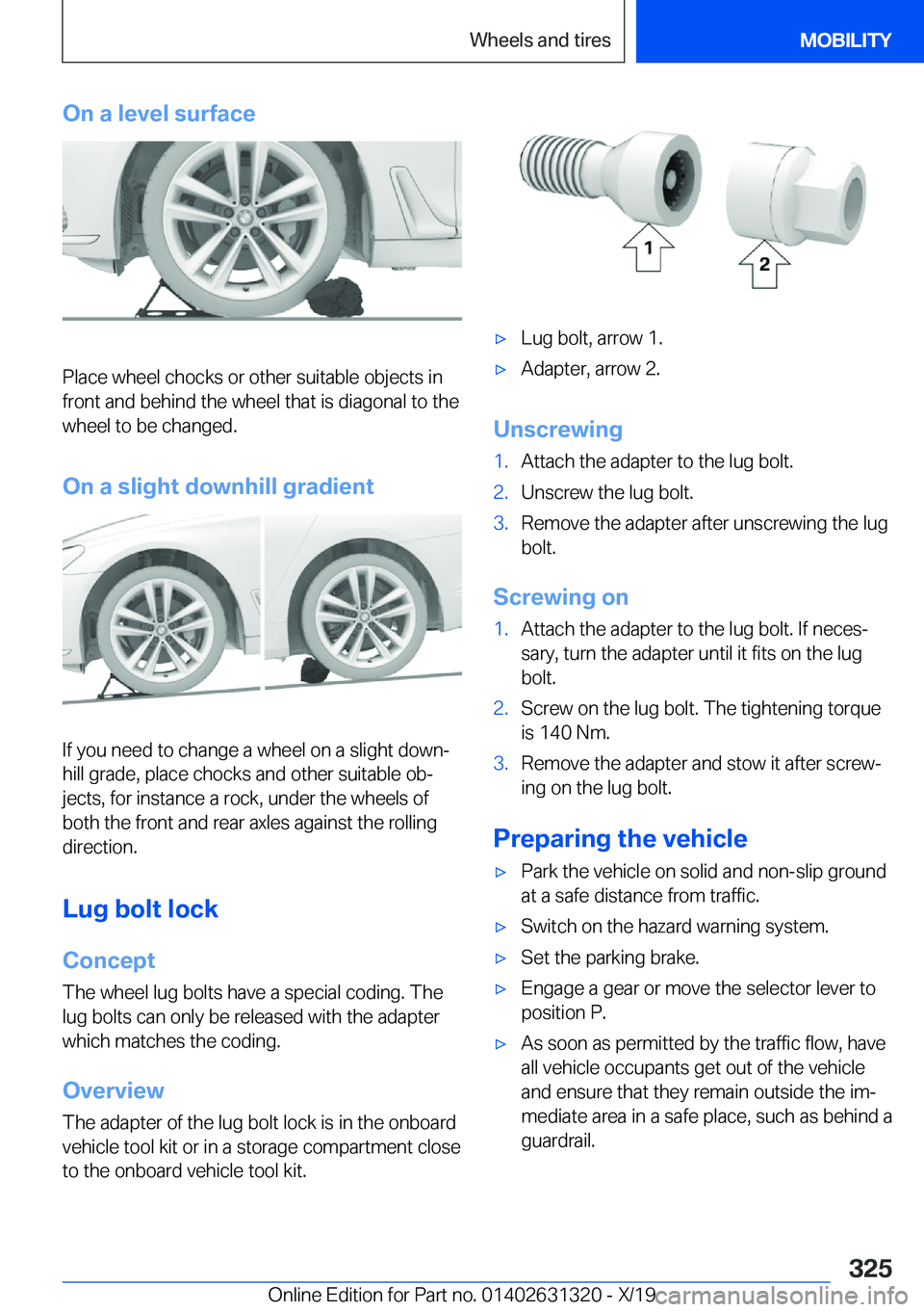 BMW M8 COUPE 2020  Owners Manual �O�n��a��l�e�v�e�l��s�u�r�f�a�c�e
�P�l�a�c�e��w�h�e�e�l��c�h�o�c�k�s��o�r��o�t�h�e�r��s�u�i�t�a�b�l�e��o�b�j�e�c�t�s��i�n
�f�r�o�n�t��a�n�d��b�e�h�i�n�d��t�h�e��w�h�e�e�l��t�h�a�t��i�s