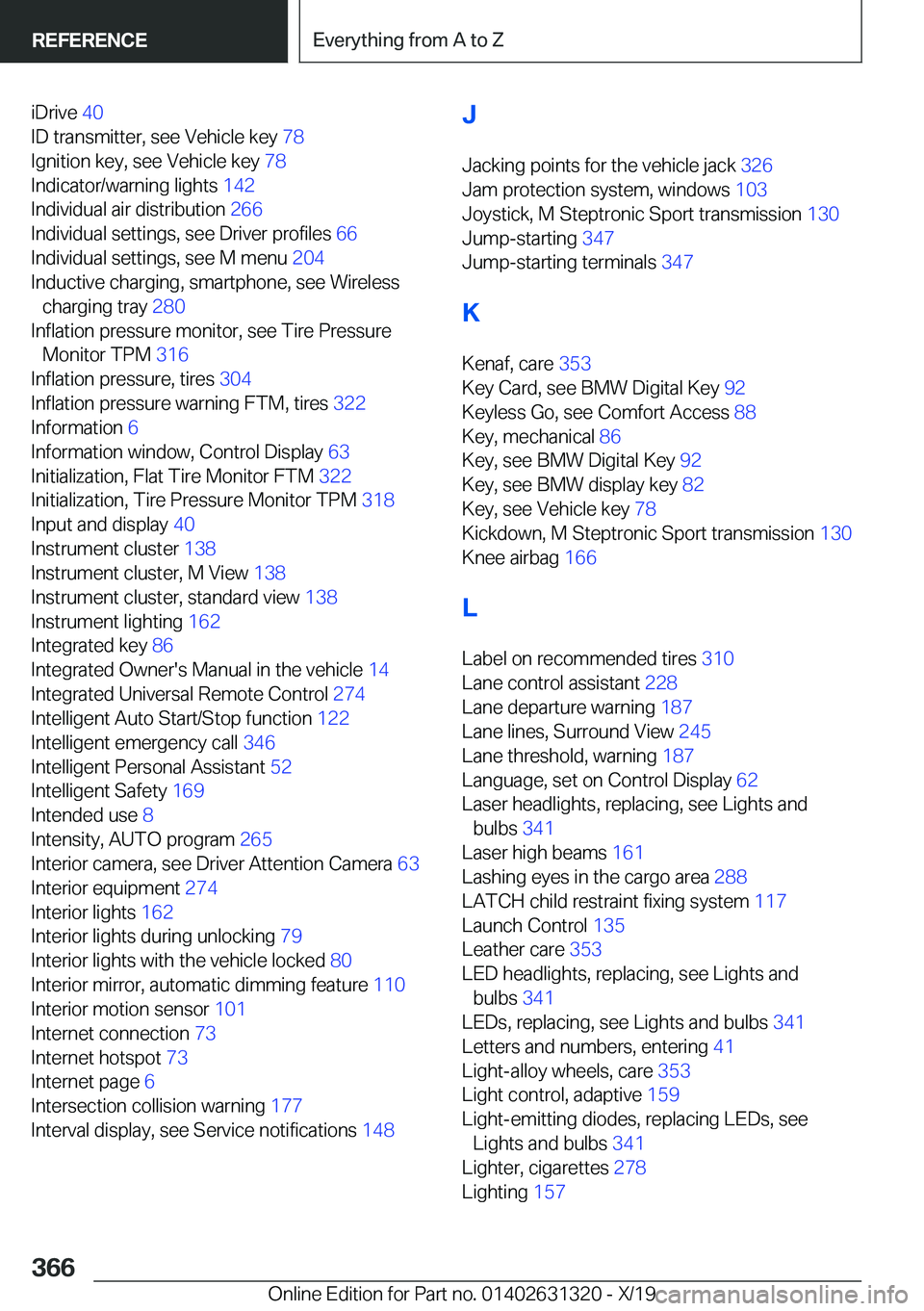 BMW M8 COUPE 2020  Owners Manual �i�D�r�i�v�e��4�0�
�I�D��t�r�a�n�s�m�i�t�t�e�r�,��s�e�e��V�e�h�i�c�l�e��k�e�y� �7�8�
�I�g�n�i�t�i�o�n��k�e�y�,��s�e�e��V�e�h�i�c�l�e��k�e�y� �7�8�
�I�n�d�i�c�a�t�o�r�/�w�a�r�n�i�n�g��l�