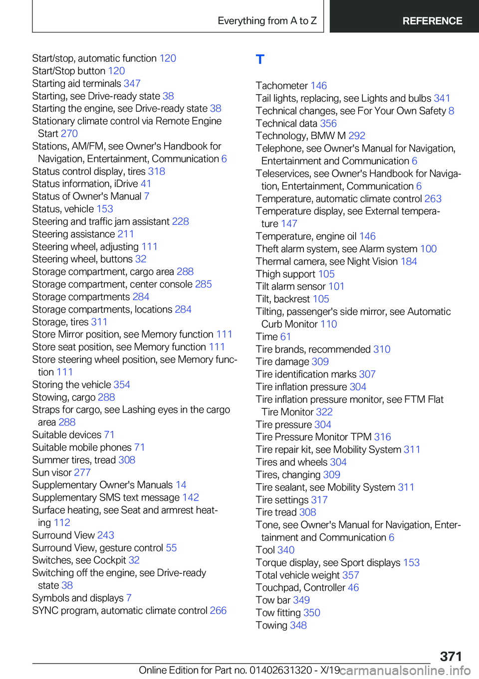 BMW M8 COUPE 2020  Owners Manual �S�t�a�r�t�/�s�t�o�p�,��a�u�t�o�m�a�t�i�c��f�u�n�c�t�i�o�n��1�2�0�
�S�t�a�r�t�/�S�t�o�p��b�u�t�t�o�n� �1�2�0�
�S�t�a�r�t�i�n�g��a�i�d��t�e�r�m�i�n�a�l�s� �3�4�7�
�S�t�a�r�t�i�n�g�,��s�e�e�