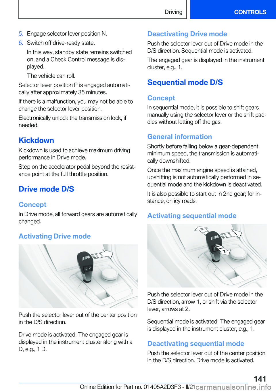BMW M8 GRAN COUPE 2022  Owners Manual �5�.�E�n�g�a�g�e��s�e�l�e�c�t�o�r��l�e�v�e�r��p�o�s�i�t�i�o�n��N�.�6�.�S�w�i�t�c�h��o�f�f��d�r�i�v�e�-�r�e�a�d�y��s�t�a�t�e�.
�I�n��t�h�i�s��w�a�y�,��s�t�a�n�d�b�y��s�t�a�t�e��r�e�m�a�i�n�