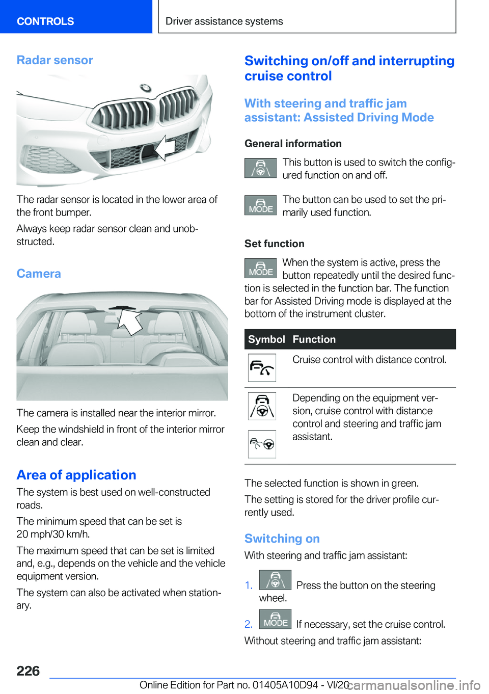 BMW M8 GRAN COUPE 2021  Owners Manual �R�a�d�a�r��s�e�n�s�o�r
�T�h�e��r�a�d�a�r��s�e�n�s�o�r��i�s��l�o�c�a�t�e�d��i�n��t�h�e��l�o�w�e�r��a�r�e�a��o�f�t�h�e��f�r�o�n�t��b�u�m�p�e�r�.
�A�l�w�a�y�s��k�e�e�p��r�a�d�a�r��s�e�n�s