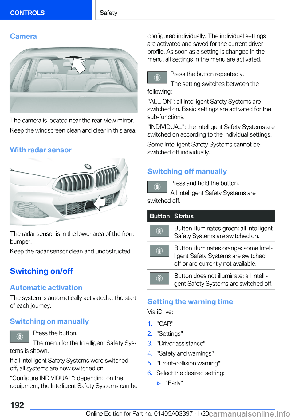 BMW M8 GRAN COUPE 2020  Owners Manual �C�a�m�e�r�a
�T�h�e��c�a�m�e�r�a��i�s��l�o�c�a�t�e�d��n�e�a�r��t�h�e��r�e�a�r�-�v�i�e�w��m�i�r�r�o�r�.�K�e�e�p��t�h�e��w�i�n�d�s�c�r�e�e�n��c�l�e�a�n��a�n�d��c�l�e�a�r��i�n��t�h�i�s��a�