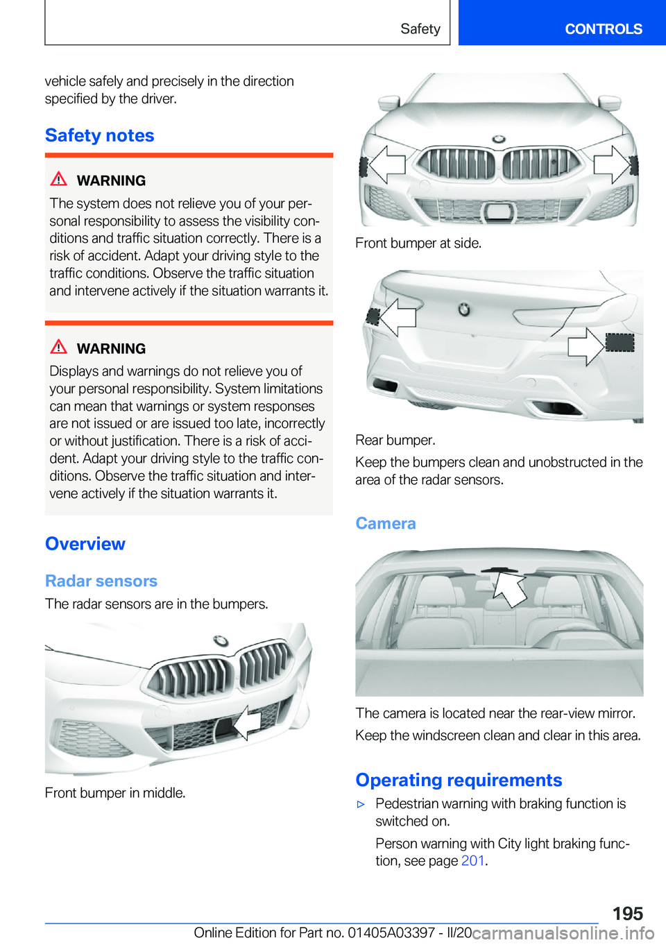 BMW M8 GRAN COUPE 2020  Owners Manual �v�e�h�i�c�l�e��s�a�f�e�l�y��a�n�d��p�r�e�c�i�s�e�l�y��i�n��t�h�e��d�i�r�e�c�t�i�o�n
�s�p�e�c�i�f�i�e�d��b�y��t�h�e��d�r�i�v�e�r�.
�S�a�f�e�t�y��n�o�t�e�s
�W�A�R�N�I�N�G
�T�h�e��s�y�s�t�e�m