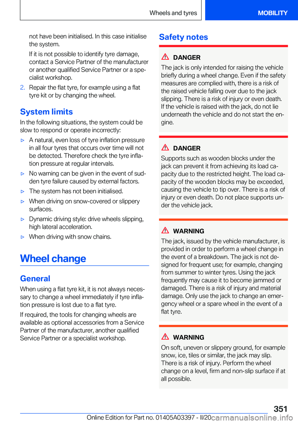 BMW M8 GRAN COUPE 2020  Owners Manual �n�o�t��h�a�v�e��b�e�e�n��i�n�i�t�i�a�l�i�s�e�d�.��I�n��t�h�i�s��c�a�s�e��i�n�i�t�i�a�l�i�s�e
�t�h�e��s�y�s�t�e�m�.
�I�f��i�t��i�s��n�o�t��p�o�s�s�i�b�l�e��t�o��i�d�e�n�t�i�f�y��t�y�r�e