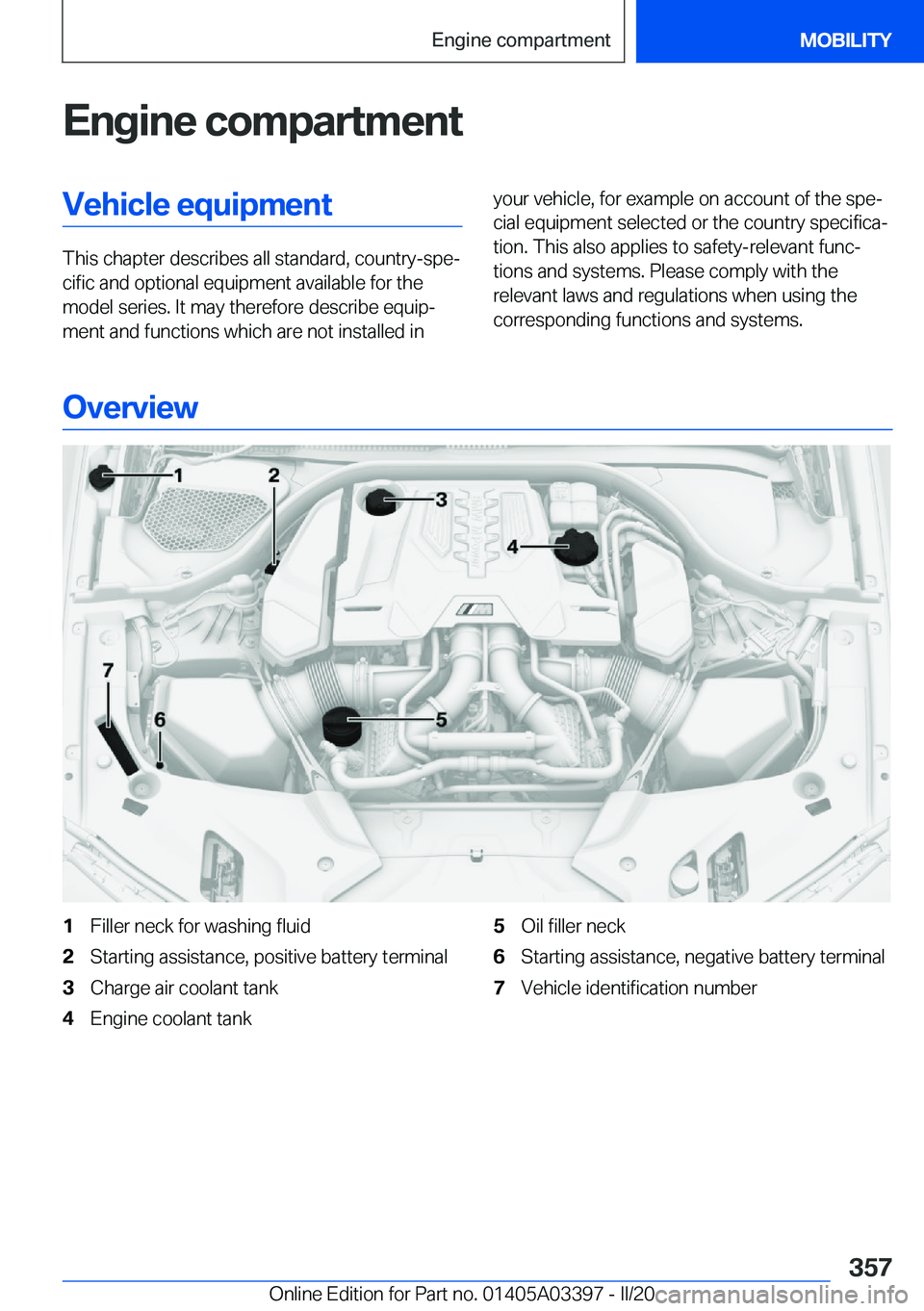 BMW M8 GRAN COUPE 2020  Owners Manual �E�n�g�i�n�e��c�o�m�p�a�r�t�m�e�n�t�V�e�h�i�c�l�e��e�q�u�i�p�m�e�n�t
�T�h�i�s��c�h�a�p�t�e�r��d�e�s�c�r�i�b�e�s��a�l�l��s�t�a�n�d�a�r�d�,��c�o�u�n�t�r�y�-�s�p�ej�c�i�f�i�c��a�n�d��o�p�t�i�o�