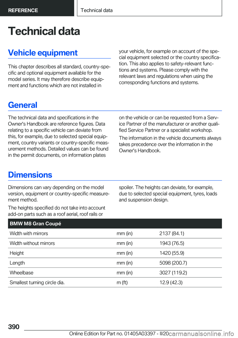BMW M8 GRAN COUPE 2020  Owners Manual �T�e�c�h�n�i�c�a�l��d�a�t�a�V�e�h�i�c�l�e��e�q�u�i�p�m�e�n�t
�T�h�i�s��c�h�a�p�t�e�r��d�e�s�c�r�i�b�e�s��a�l�l��s�t�a�n�d�a�r�d�,��c�o�u�n�t�r�y�-�s�p�ej�c�i�f�i�c��a�n�d��o�p�t�i�o�n�a�l��