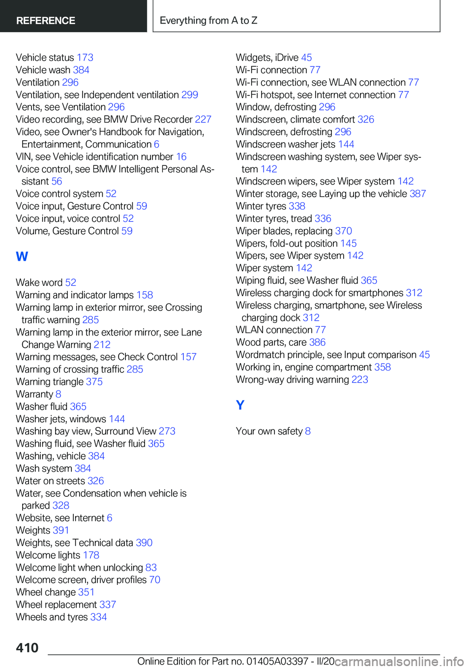 BMW M8 GRAN COUPE 2020  Owners Manual �V�e�h�i�c�l�e��s�t�a�t�u�s��1�7�3�
�V�e�h�i�c�l�e��w�a�s�h� �3�8�4�
�V�e�n�t�i�l�a�t�i�o�n� �2�9�6�
�V�e�n�t�i�l�a�t�i�o�n�,��s�e�e��I�n�d�e�p�e�n�d�e�n�t��v�e�n�t�i�l�a�t�i�o�n� �2�9�9�