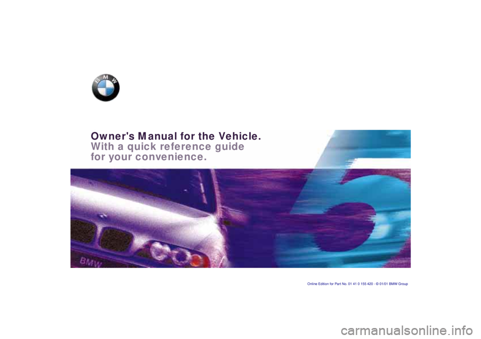 BMW SPORT WAGON 2001 Owners Manual Owners Manual for the Vehicle.
With a quick reference guide
for your convenience. BMW SPORT WAGON 2001 Owners Manual Owners Manual for the Vehicle.
With a quick reference guide
for your convenience.