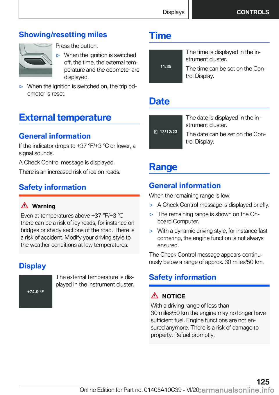 BMW X1 2021  Owners Manual �S�h�o�w�i�n�g�/�r�e�s�e�t�t�i�n�g��m�i�l�e�s�P�r�e�s�s��t�h�e��b�u�t�t�o�n�.'x�W�h�e�n��t�h�e��i�g�n�i�t�i�o�n��i�s��s�w�i�t�c�h�e�d
�o�f�f�,��t�h�e��t�i�m�e�,��t�h�e��e�x�t�e�r�n�a�l�