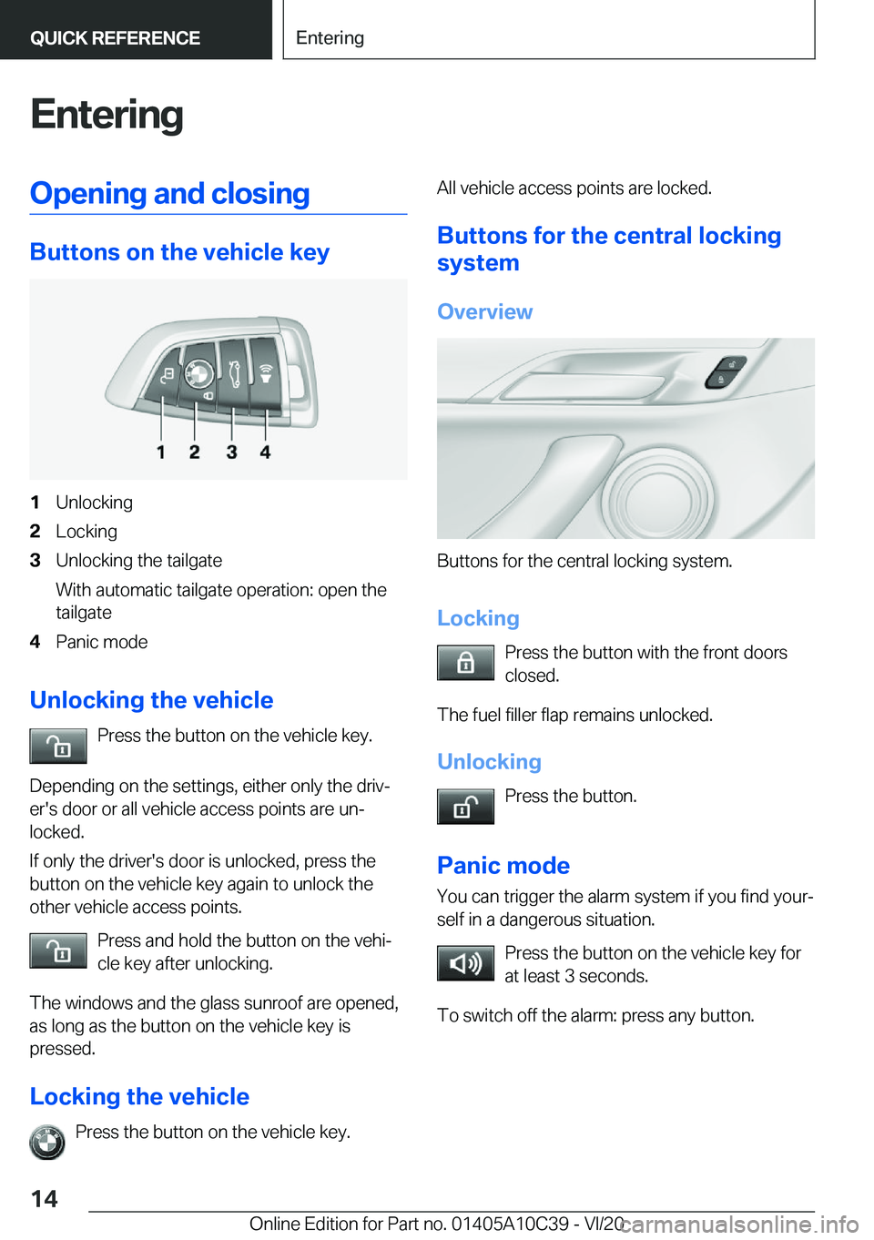 BMW X1 2021 User Guide �E�n�t�e�r�i�n�g�O�p�e�n�i�n�g��a�n�d��c�l�o�s�i�n�g
�B�u�t�t�o�n�s��o�n��t�h�e��v�e�h�i�c�l�e��k�e�y
�1�U�n�l�o�c�k�i�n�g�2�L�o�c�k�i�n�g�3�U�n�l�o�c�k�i�n�g��t�h�e��t�a�i�l�g�a�t�e
�W�i�t�h�