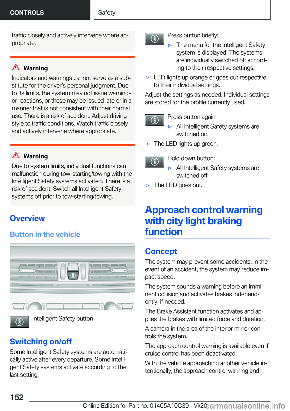 BMW X1 2021  Owners Manual �t�r�a�f�f�i�c��c�l�o�s�e�l�y��a�n�d��a�c�t�i�v�e�l�y��i�n�t�e�r�v�e�n�e��w�h�e�r�e��a�p#j�p�r�o�p�r�i�a�t�e�.
�W�a�r�n�i�n�g
�I�n�d�i�c�a�t�o�r�s��a�n�d��w�a�r�n�i�n�g�s��c�a�n�n�o�t��s�e�r