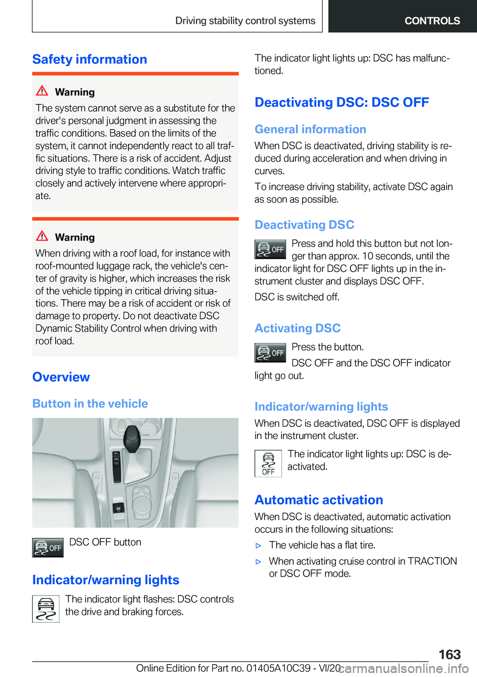 BMW X1 2021  Owners Manual �S�a�f�e�t�y��i�n�f�o�r�m�a�t�i�o�n
�W�a�r�n�i�n�g
�T�h�e��s�y�s�t�e�m��c�a�n�n�o�t��s�e�r�v�e��a�s��a��s�u�b�s�t�i�t�u�t�e��f�o�r��t�h�e
�d�r�i�v�e�r#s�s��p�e�r�s�o�n�a�l��j�u�d�g�m�e�n�t�
