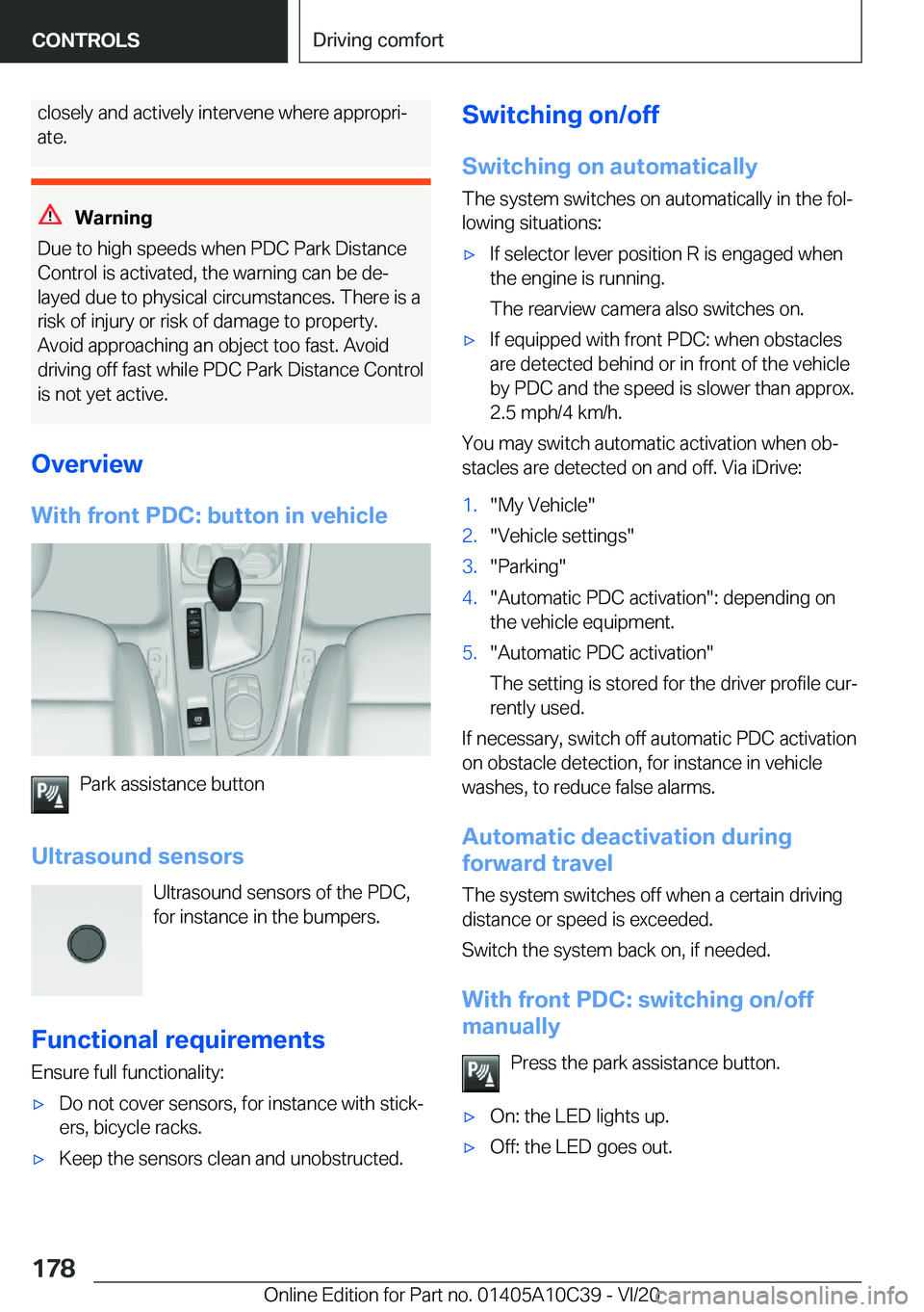 BMW X1 2021  Owners Manual �c�l�o�s�e�l�y��a�n�d��a�c�t�i�v�e�l�y��i�n�t�e�r�v�e�n�e��w�h�e�r�e��a�p�p�r�o�p�r�i#j
�a�t�e�.
�W�a�r�n�i�n�g
�D�u�e��t�o��h�i�g�h��s�p�e�e�d�s��w�h�e�n��P�D�C��P�a�r�k��D�i�s�t�a�n�c�e
