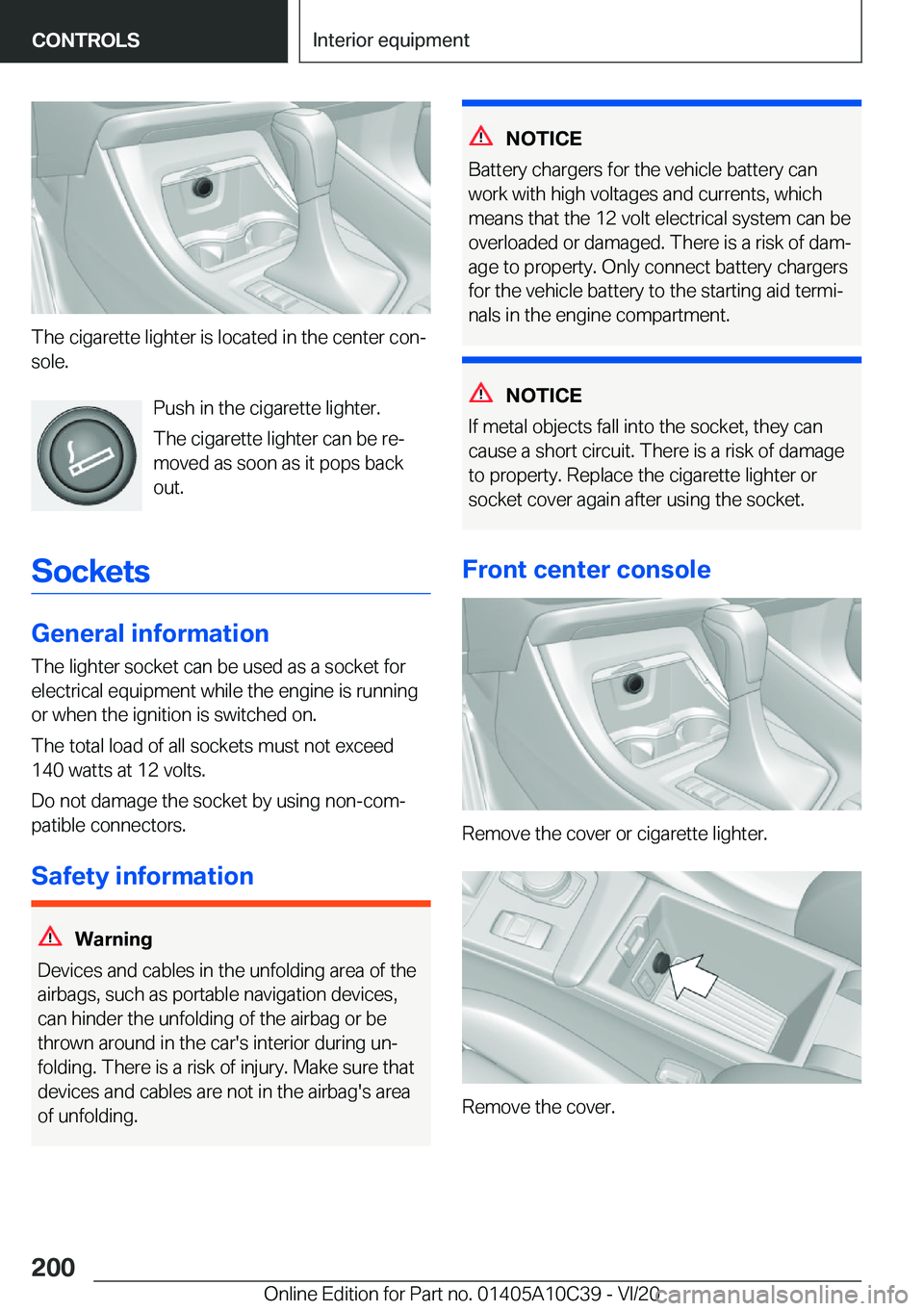 BMW X1 2021  Owners Manual �T�h�e��c�i�g�a�r�e�t�t�e��l�i�g�h�t�e�r��i�s��l�o�c�a�t�e�d��i�n��t�h�e��c�e�n�t�e�r��c�o�n#j
�s�o�l�e�.
�P�u�s�h��i�n��t�h�e��c�i�g�a�r�e�t�t�e��l�i�g�h�t�e�r�.
�T�h�e��c�i�g�a�r�e�t�t�