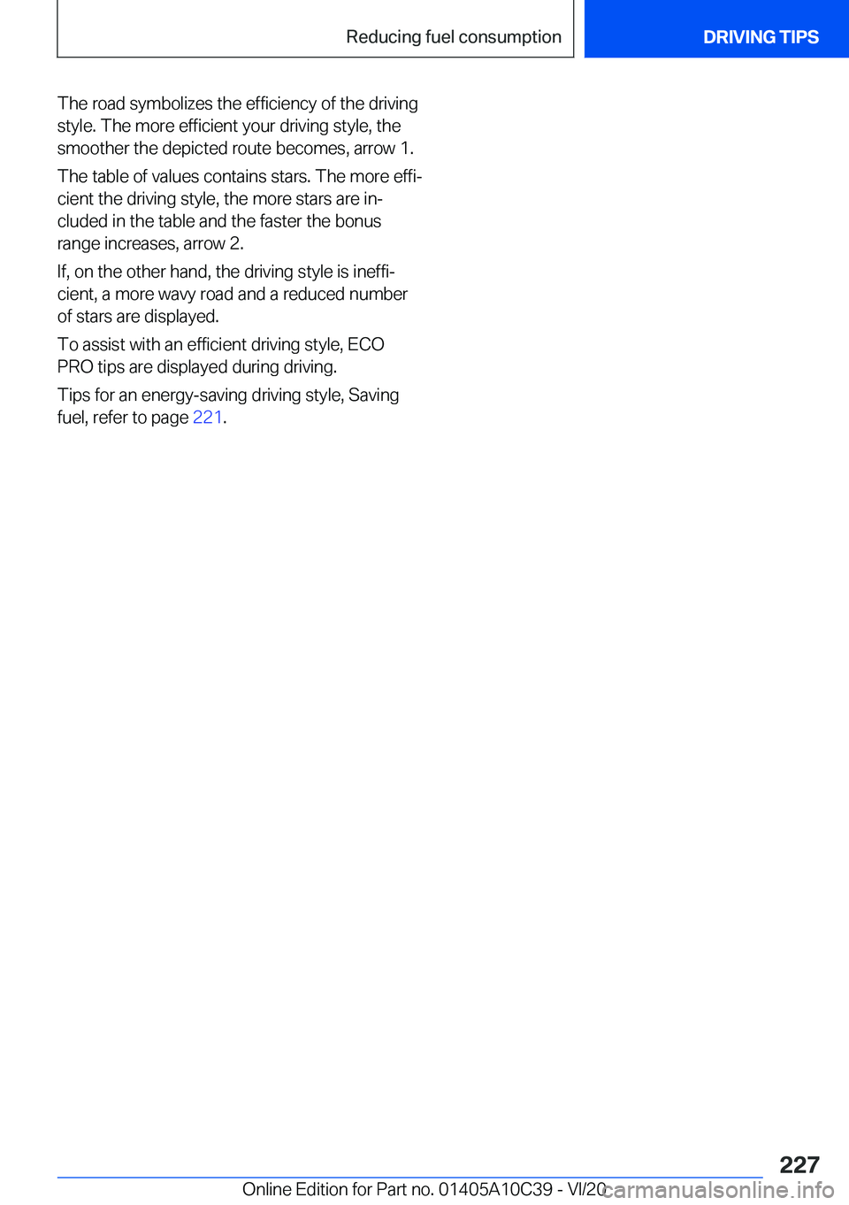 BMW X1 2021  Owners Manual �T�h�e��r�o�a�d��s�y�m�b�o�l�i�z�e�s��t�h�e��e�f�f�i�c�i�e�n�c�y��o�f��t�h�e��d�r�i�v�i�n�g�s�t�y�l�e�.��T�h�e��m�o�r�e��e�f�f�i�c�i�e�n�t��y�o�u�r��d�r�i�v�i�n�g��s�t�y�l�e�,��t�h�e
�s�