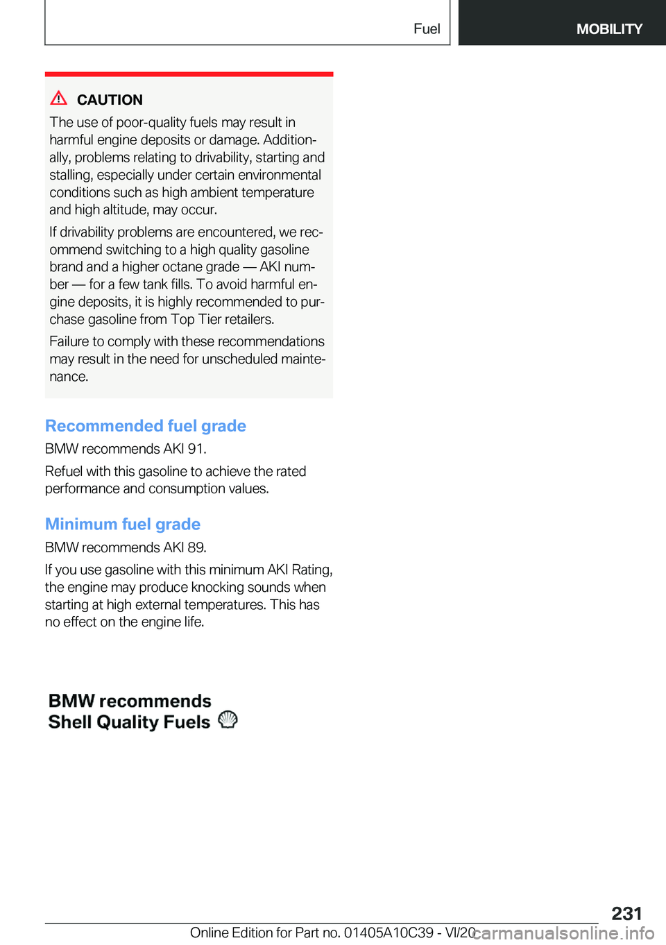 BMW X1 2021  Owners Manual �C�A�U�T�I�O�N
�T�h�e��u�s�e��o�f��p�o�o�r�-�q�u�a�l�i�t�y��f�u�e�l�s��m�a�y��r�e�s�u�l�t��i�n
�h�a�r�m�f�u�l��e�n�g�i�n�e��d�e�p�o�s�i�t�s��o�r��d�a�m�a�g�e�.��A�d�d�i�t�i�o�n#j
�a�l�l�y�