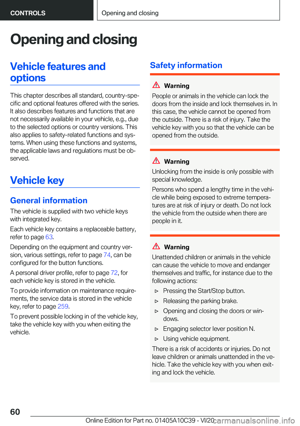 BMW X1 2021 Workshop Manual �O�p�e�n�i�n�g��a�n�d��c�l�o�s�i�n�g�V�e�h�i�c�l�e��f�e�a�t�u�r�e�s��a�n�d�o�p�t�i�o�n�s
�T�h�i�s��c�h�a�p�t�e�r��d�e�s�c�r�i�b�e�s��a�l�l��s�t�a�n�d�a�r�d�,��c�o�u�n�t�r�y�-�s�p�e#j�c�i�f�i�